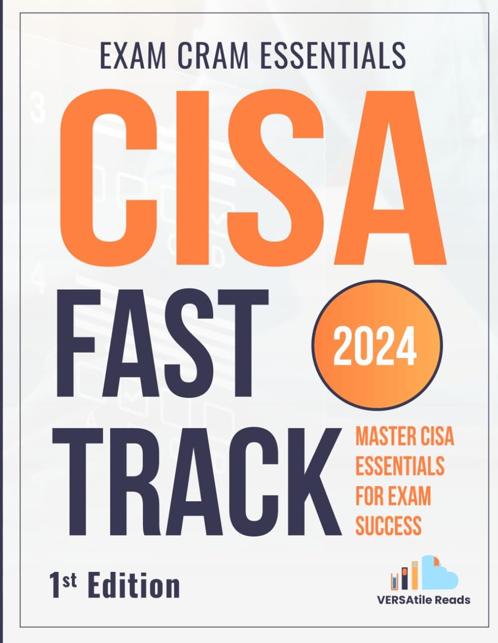 CISA Fast Track: Master CISA Essentials for Exam Success Exam Cram Notes: 1st Edition - 2024 (CISA Exam Prep: CISA Exam Cram Notes with 550+ Practice Questions)