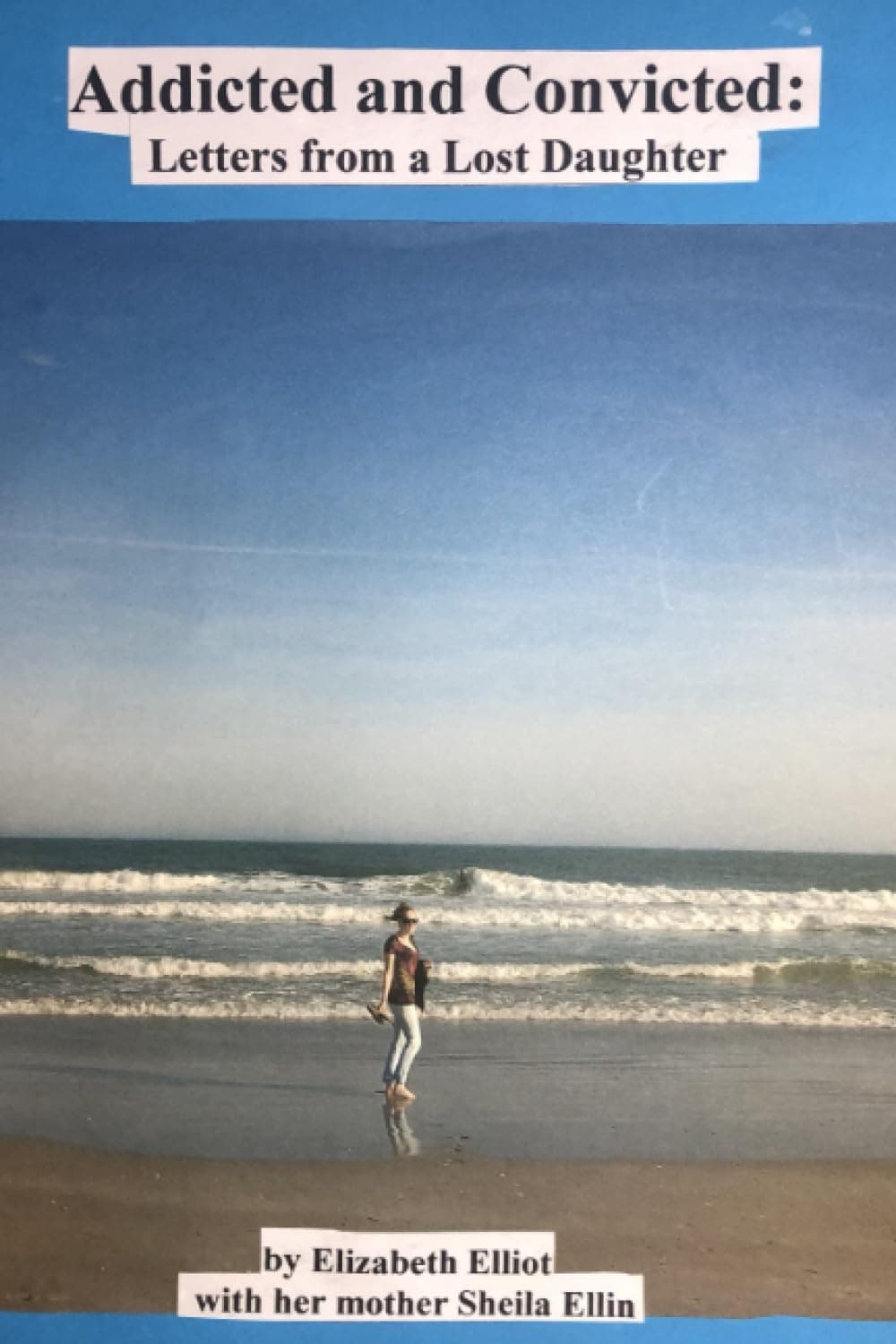 Addicted and Convicted: Letters from a Lost Daughter