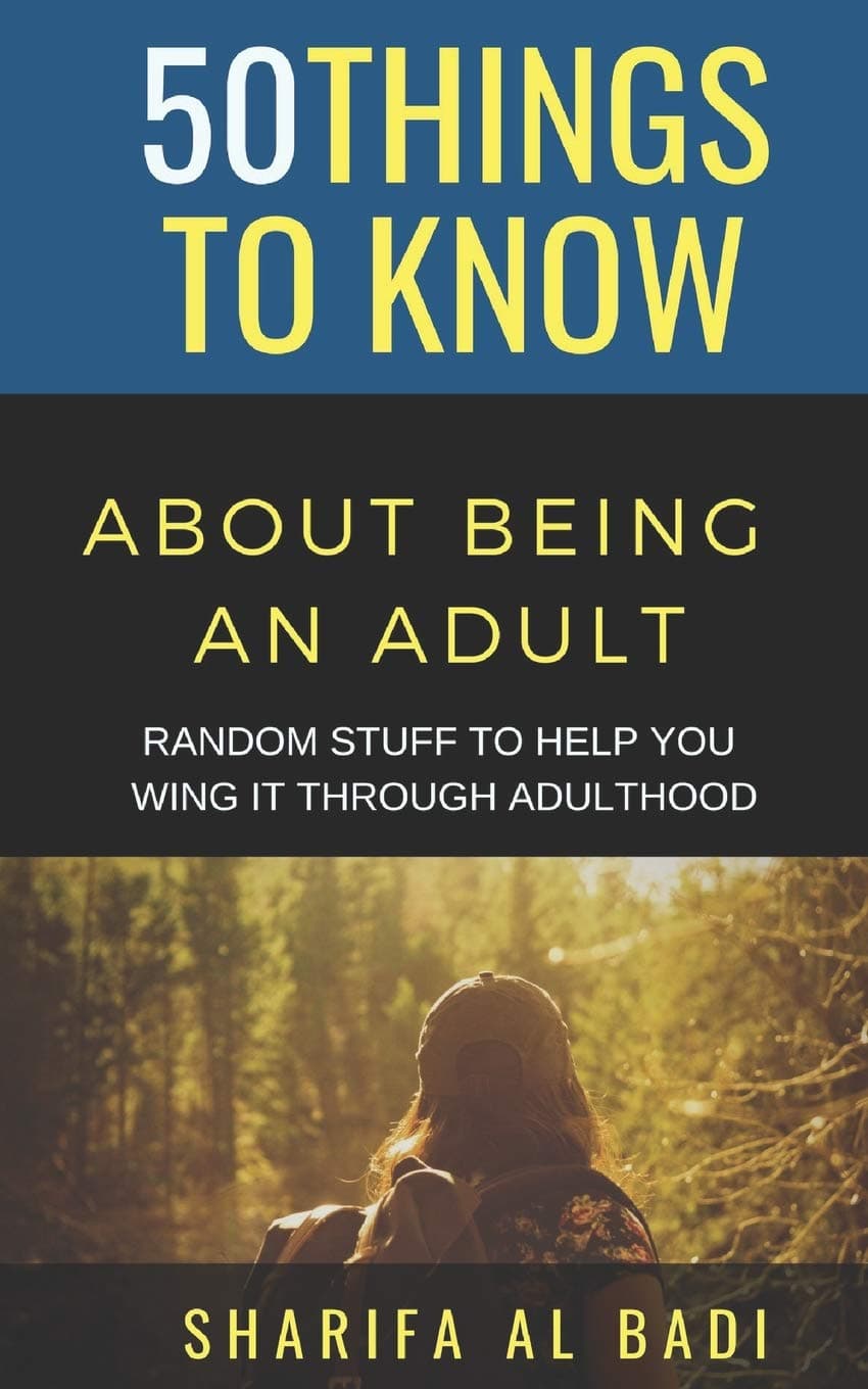 50 THINGS TO KNOW ABOUT BEING AN ADULT: RANDOM STUFF TO HELP YOU WING IT THROUGH ADULTHOOD (50 Things to Know Joy)