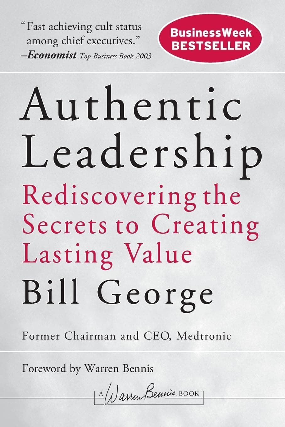 WILEY Authentic Leadership: Rediscovering the Secrets to Creating Lasting Value