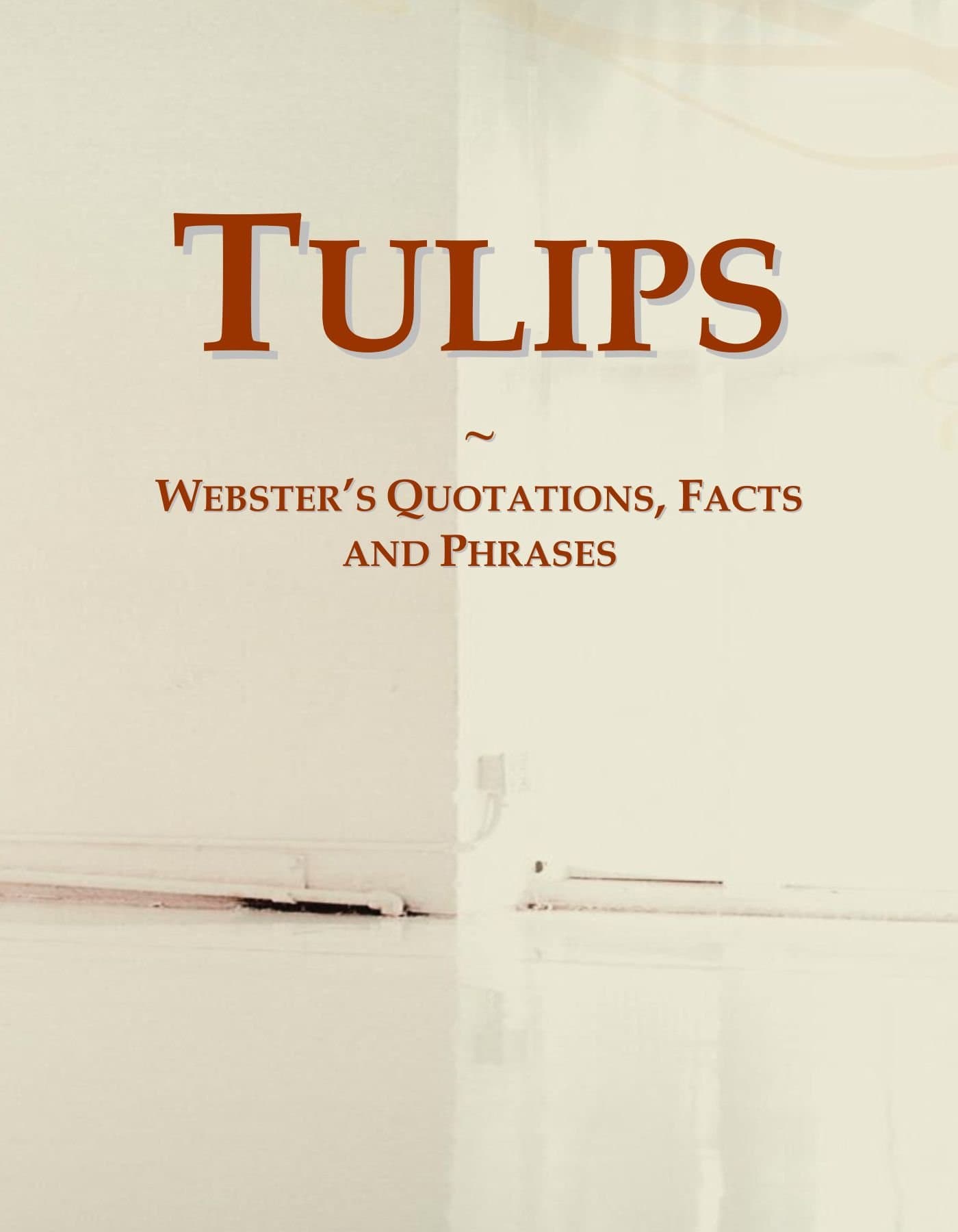 Tulips: Webster's Quotations, Facts and Phrases