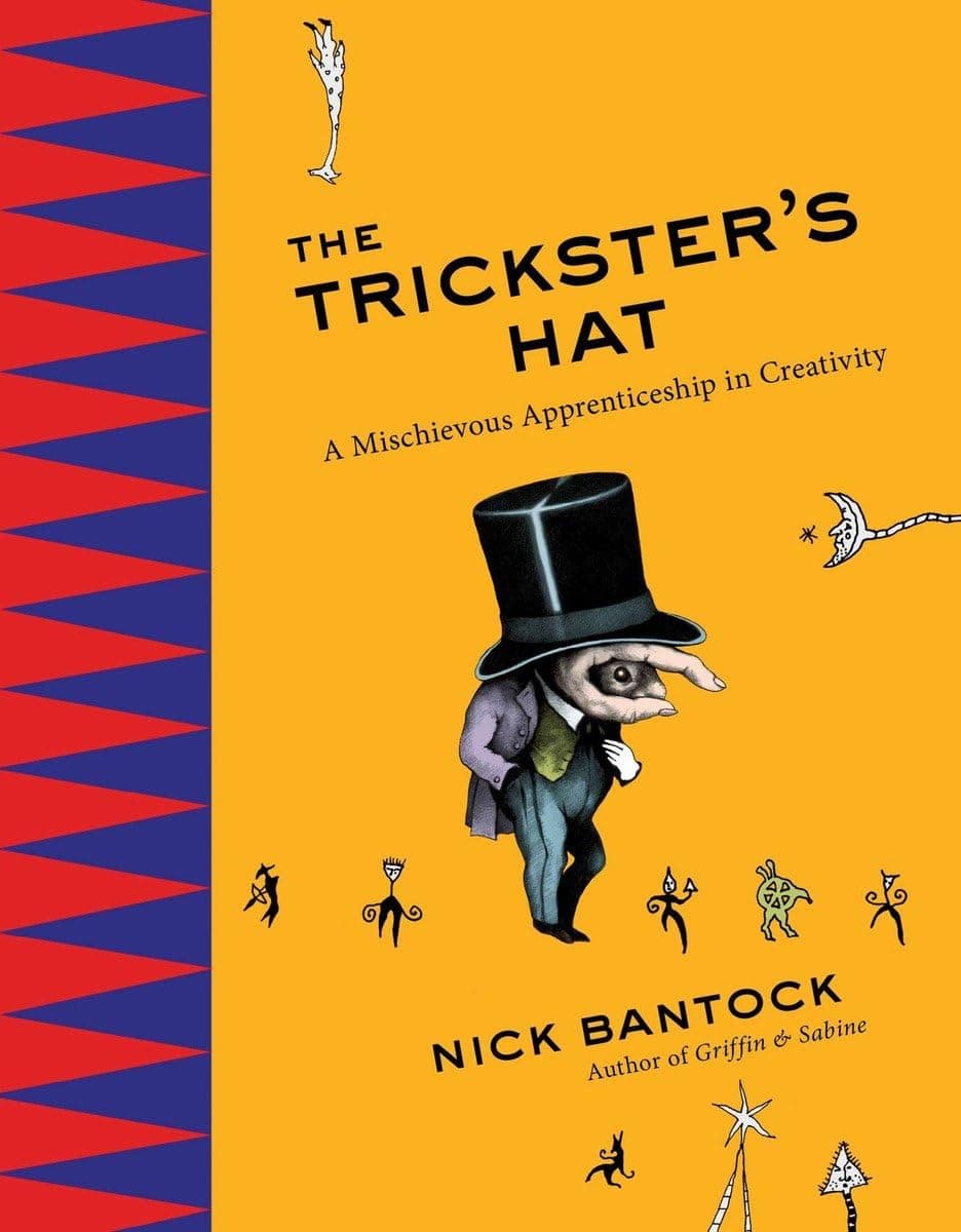 The Trickster's Hat: A Mischievous Apprenticeship in Creativity Hardcover – 7 January 2014