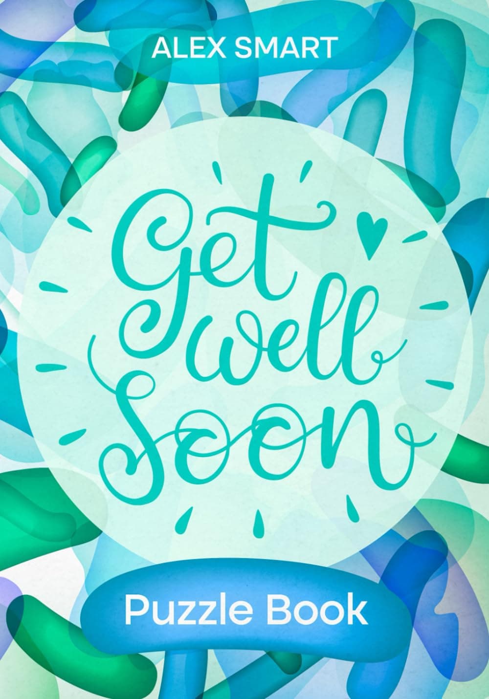 Get Well Soon: Activity & Puzzle Book With Get Well Wishes - Rest And Recuperation Gift For Patients