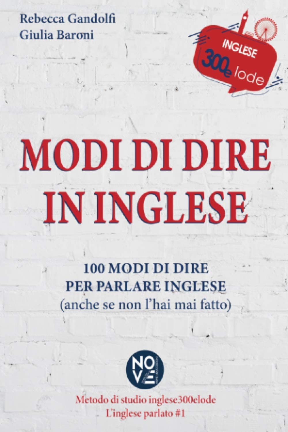 Modi di Dire in Inglese: 100 Modi di Dire per Parlare Inglese (anche se non l'hai mai fatto) Paperback – Big Book