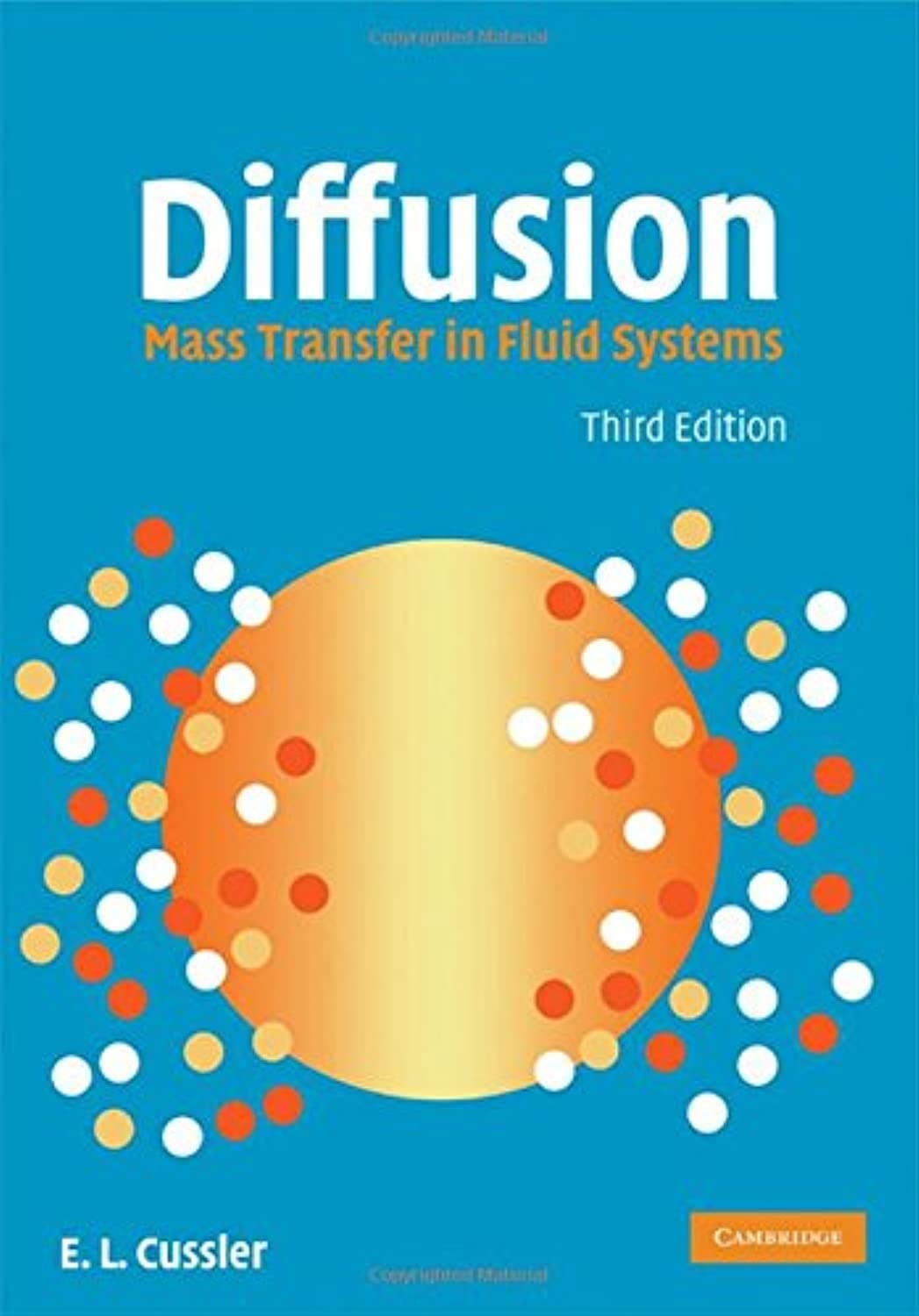 Diffusion: Mass Transfer in Fluid Systems (Cambridge Series in Chemical Engineering)