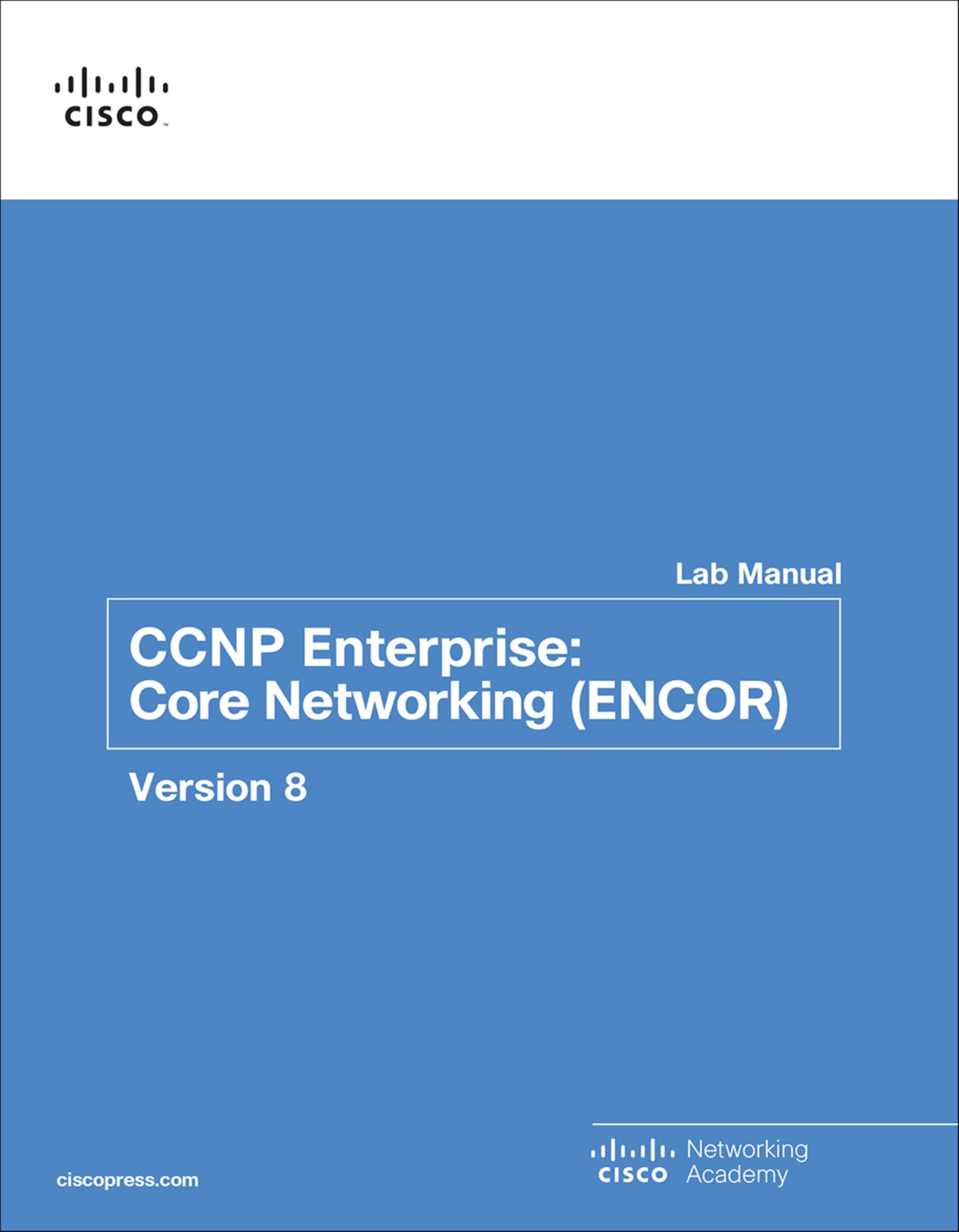 CCNP Enterprise: Core Networking (ENCOR) v8 Lab Manual (Lab Companion)