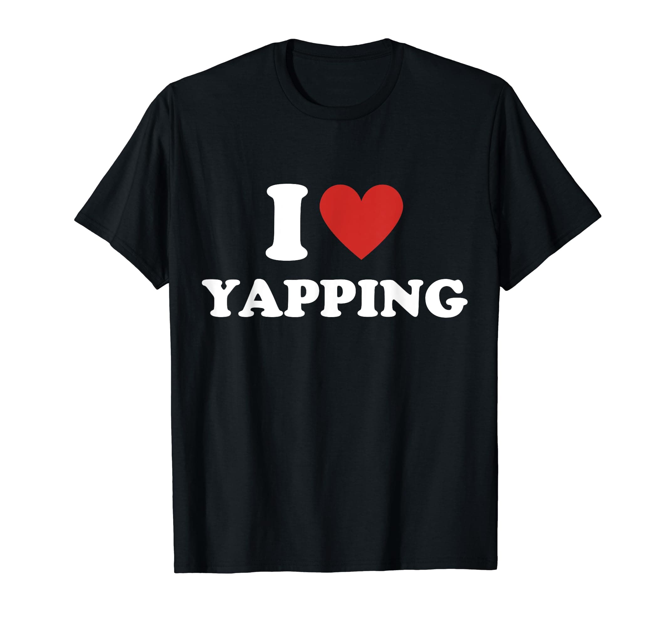I Heart Yapping I Love Yapping TeesI Heart Yapping I Love Yapping T-ShirtOEKO-TEX STANDARD 100