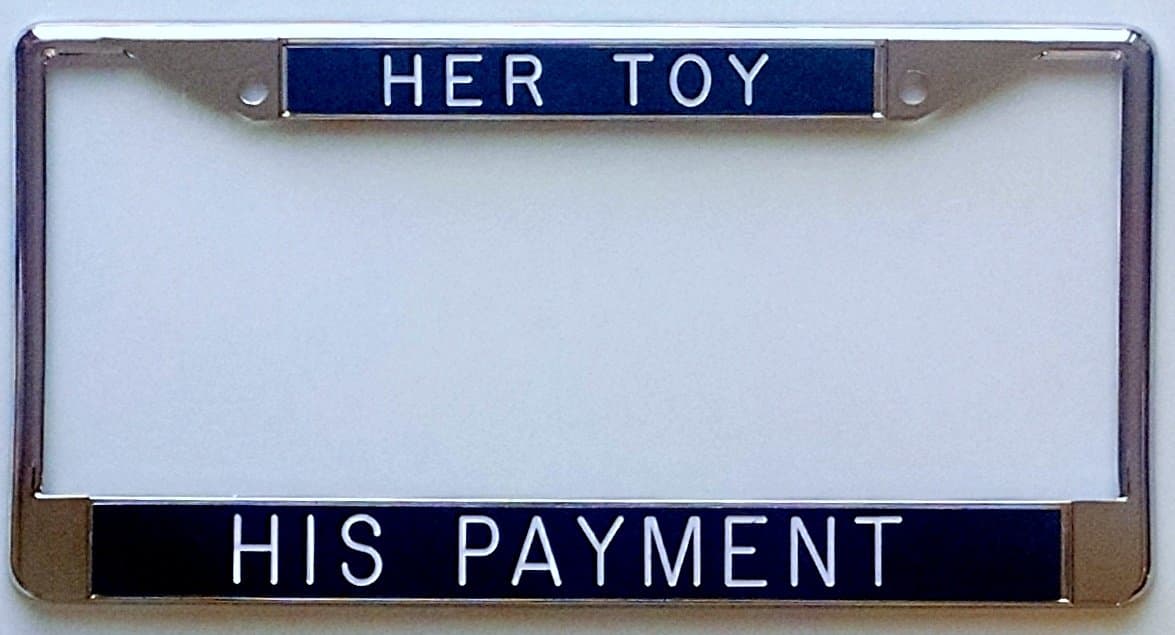 HER Toy HIS Payment License Plate Frame Black Background Custom Frame