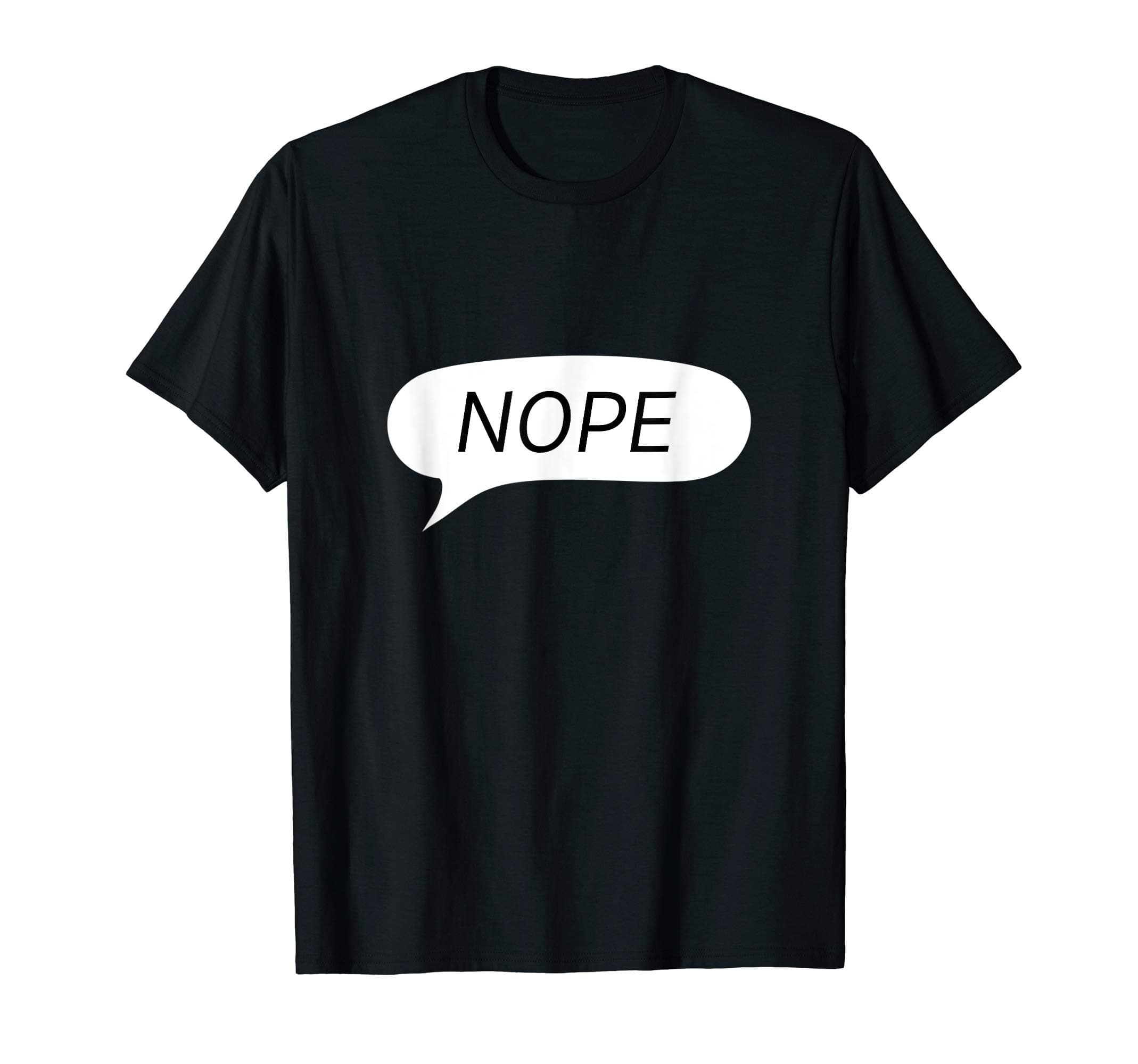 Nope in a chat bubble T-Shirt
