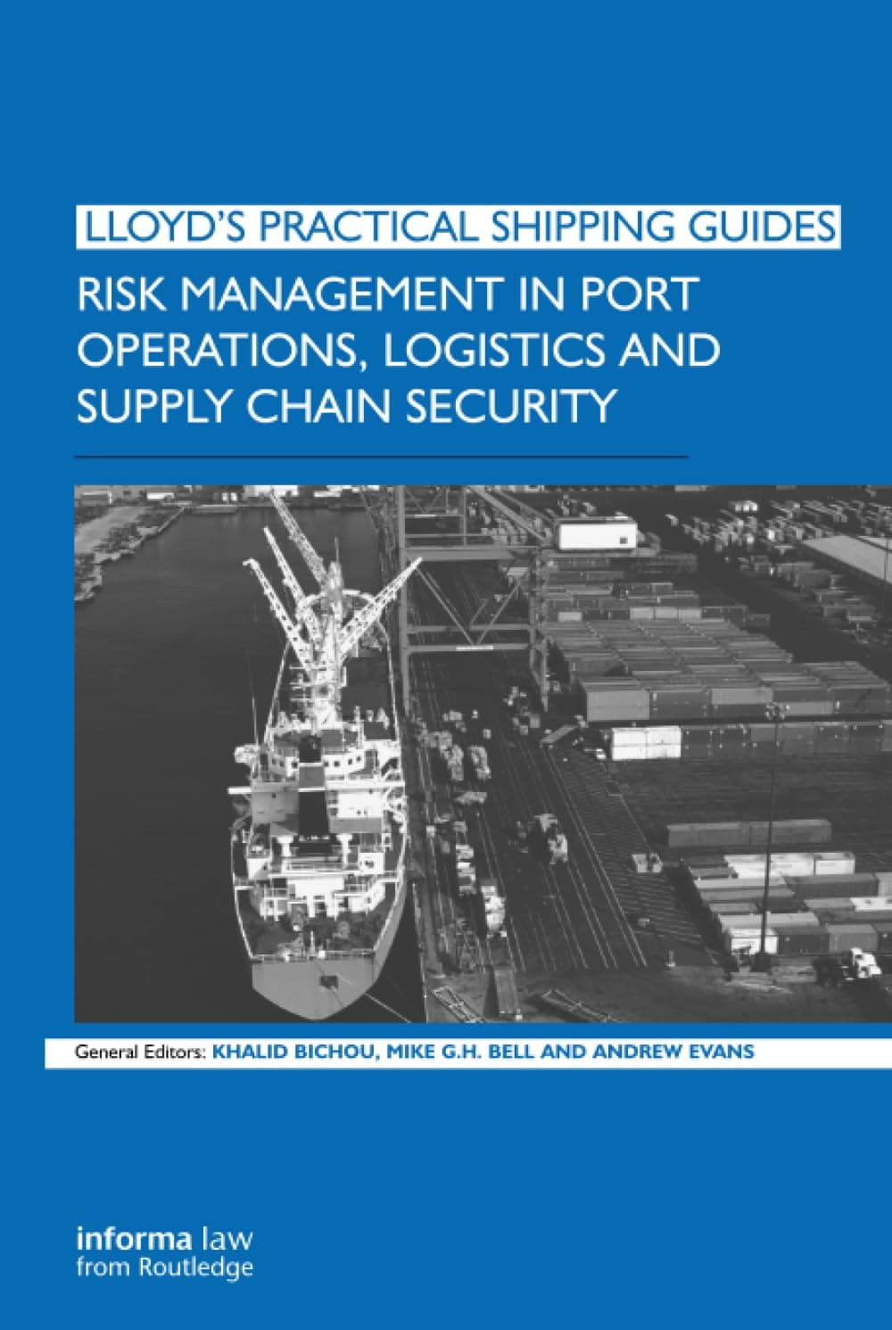 Risk Management in Port Operations, Logistics and Supply Chain Security (Lloyd's Practical Shipping Guides)