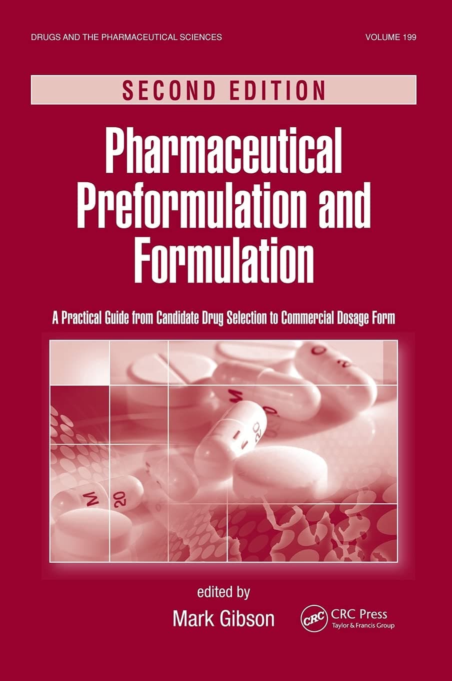 Pharmaceutical Preformulation and Formulation: A Practical Guide from Candidate Drug Selection to Commercial Dosage Form: 199 (Drugs and the Pharmaceutical Sciences)