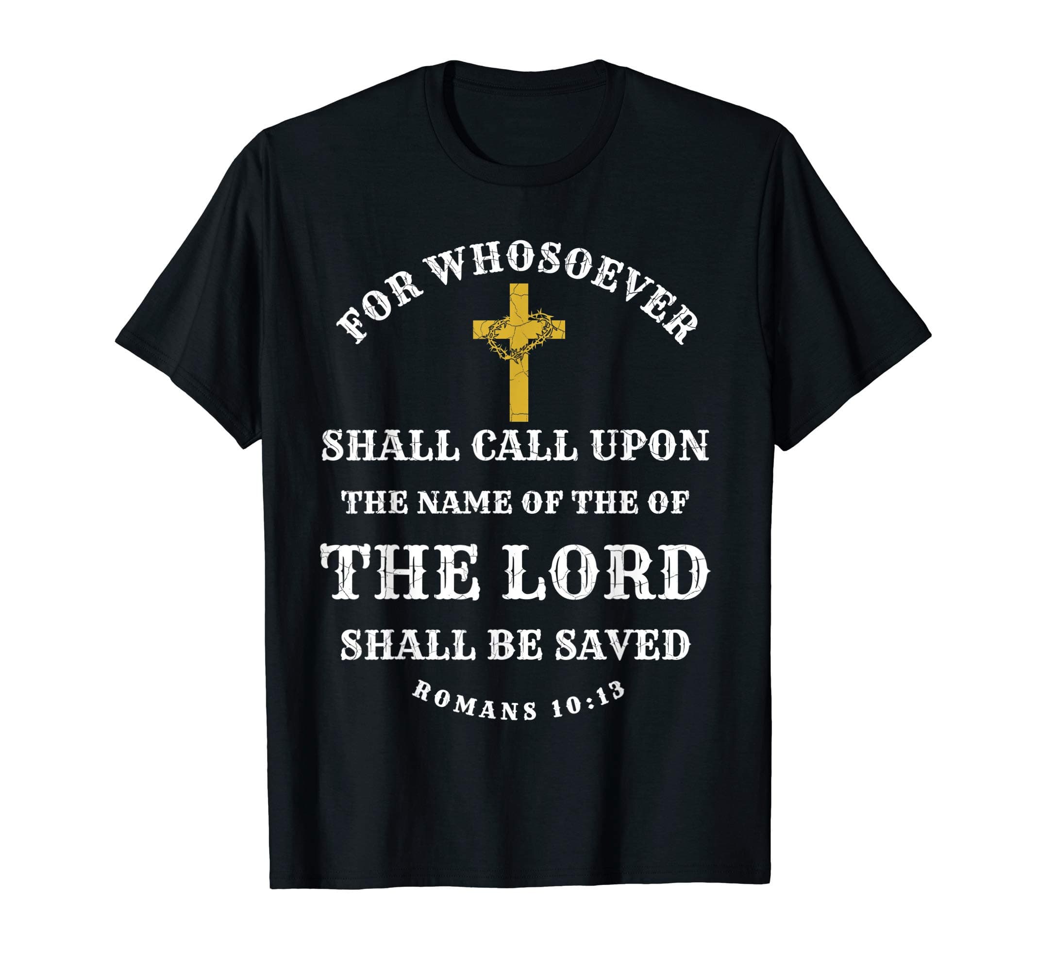 Wear Christian Bible ScripturesChristian Bible Scripture Verse Romans 10:13 T-Shirt