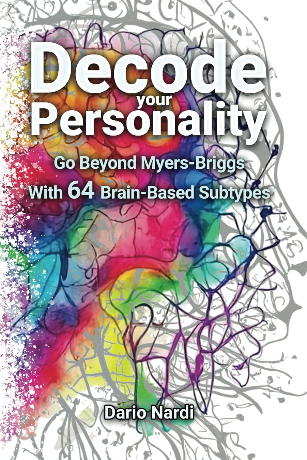 Decode Your Personality: Go Beyond Myers-Briggs With 64 Brain-Based Subtypes
