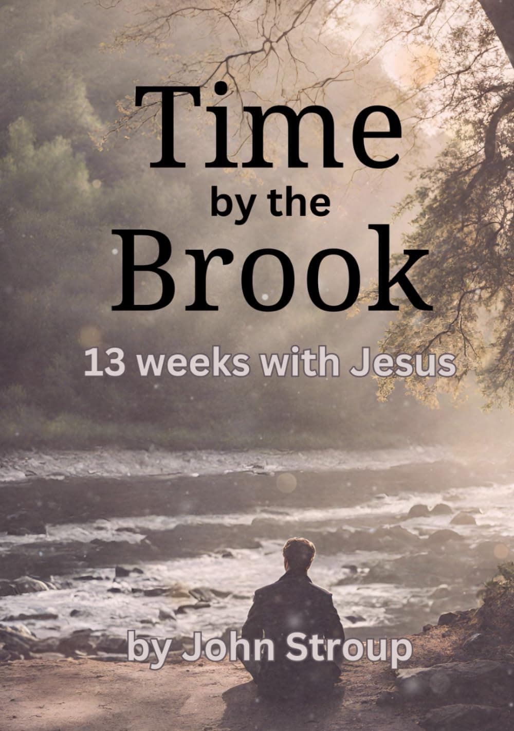 Time By The Brook: 13 Weeks with Jesus