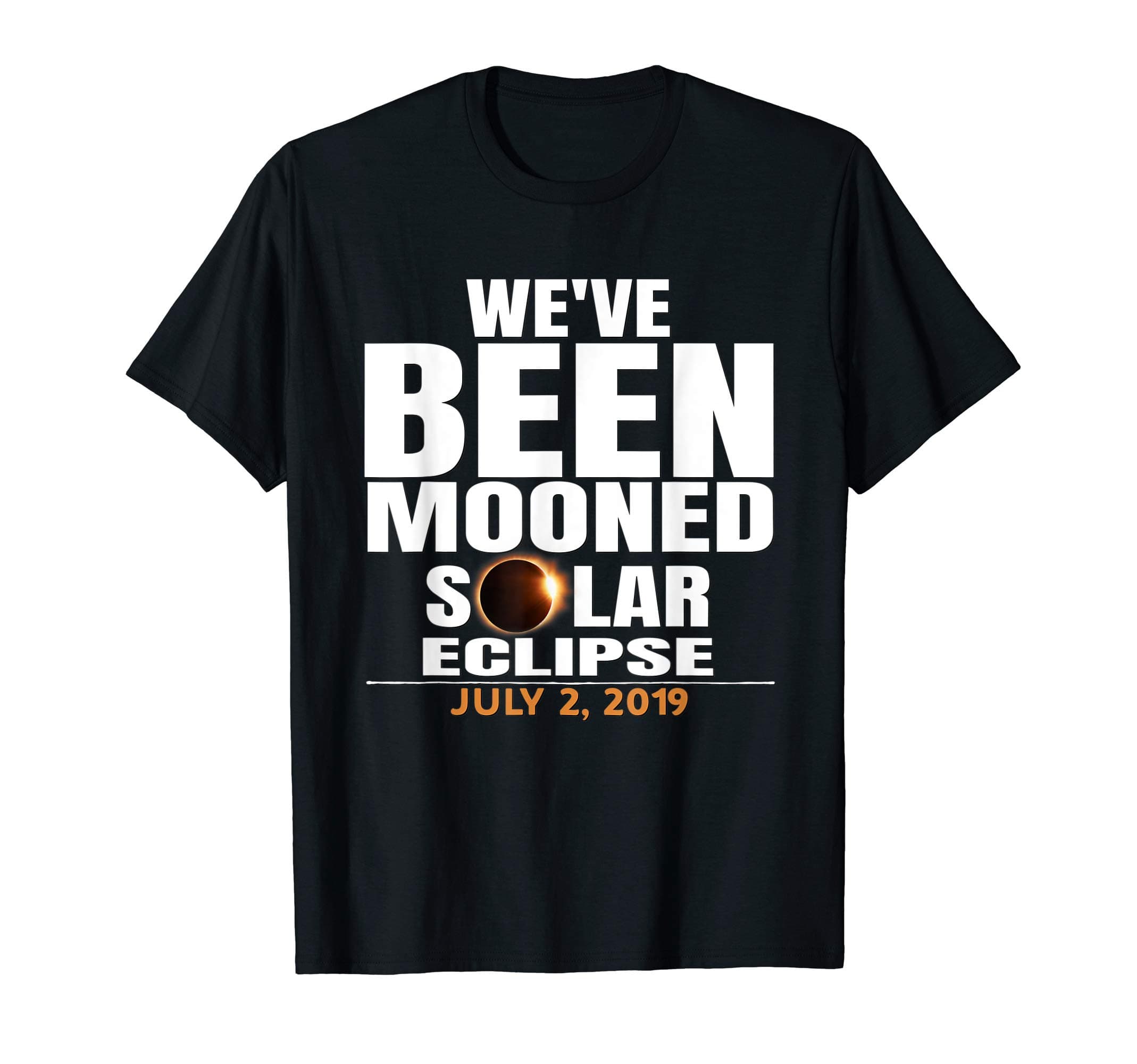 Total Solar Eclipse 2019 South America Apparel Co.We've Been Mooned Solar Eclipse July 2, 2019 Event Souvenir T-Shirt