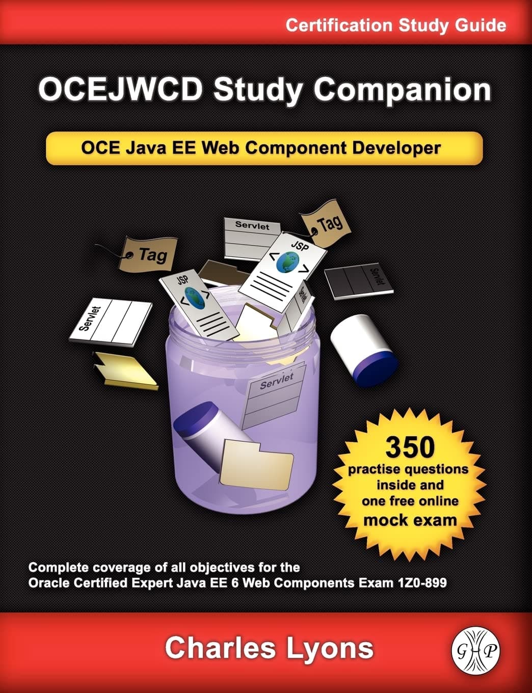 OCEJWCD Study Companion: Certified Expert Java EE 6 Web Component Developer (Oracle Exam 1Z0-899)