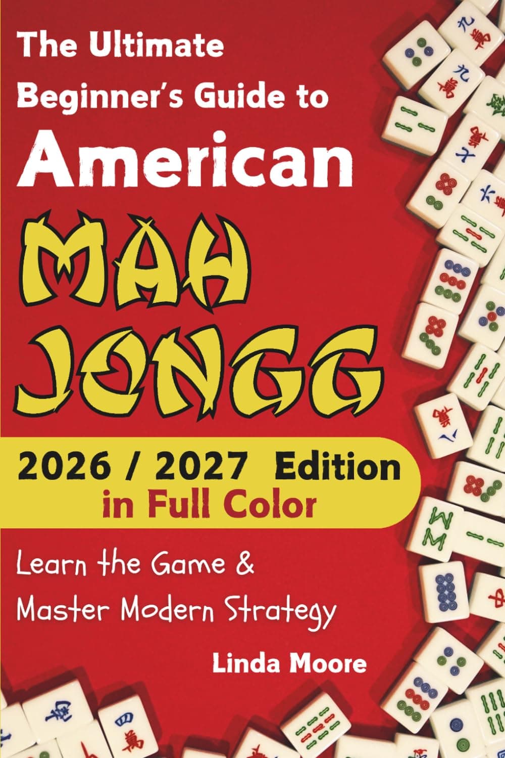 - American Mah Jongg for Beginners: Learn & Master the Game with Ease - New Full Color Edition Featuring This Year’s Card Strategies