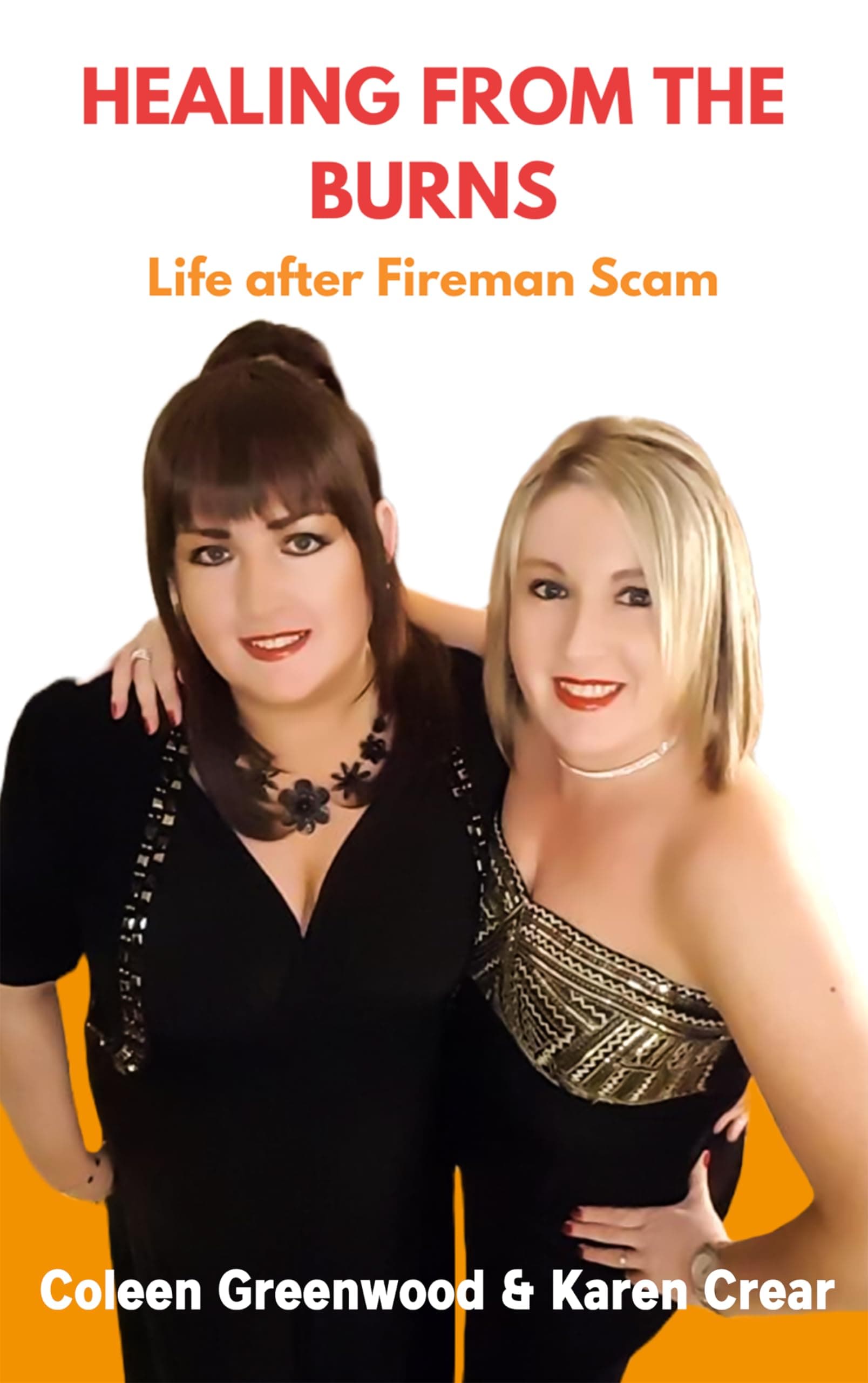 Healing From The Burns: Life After Fireman Scam (Playing With Fire Book 2)