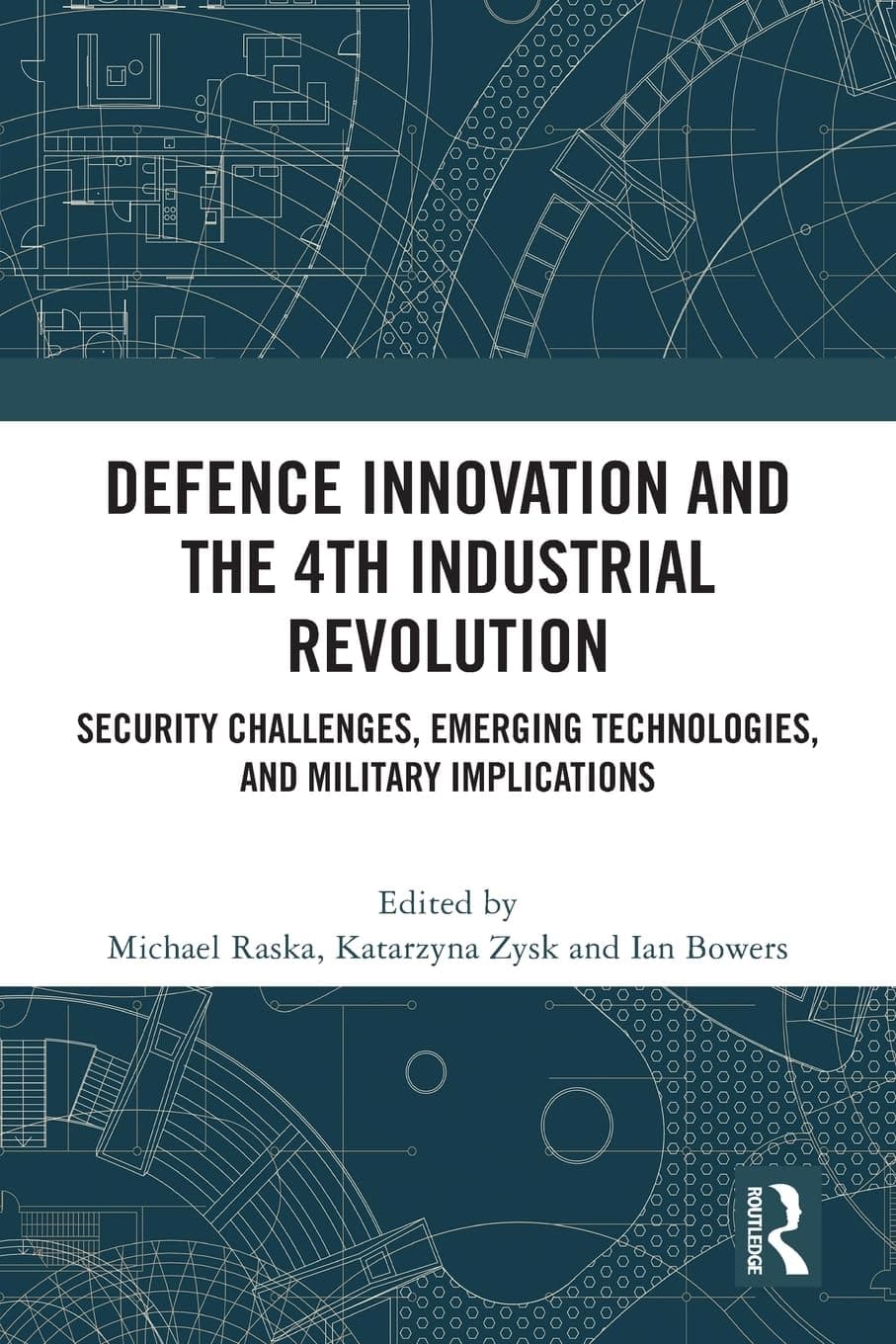Defence Innovation and the 4th Industrial Revolution: Security Challenges, Emerging Technologies, and Military Implications