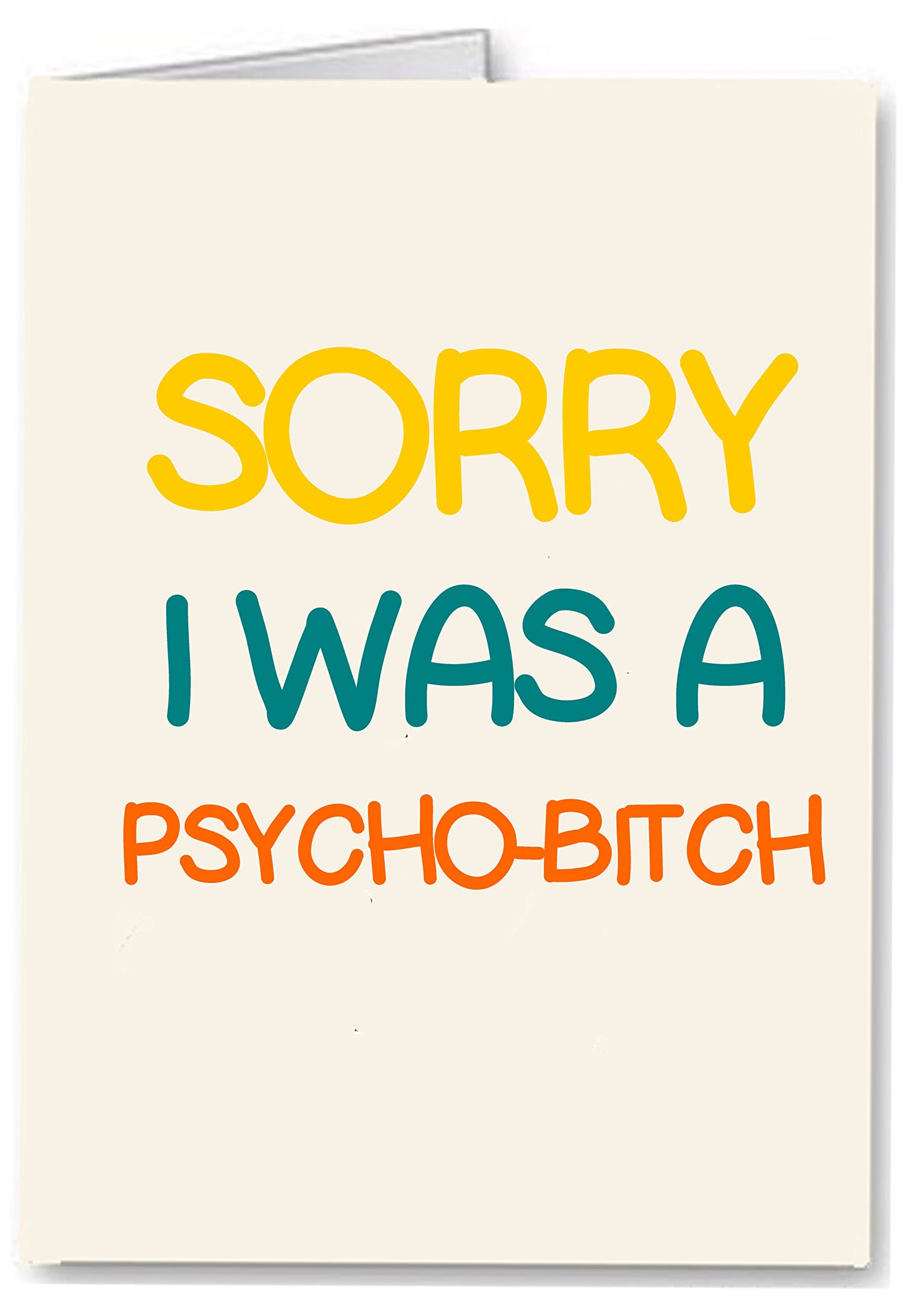 Sorry I Was a Psycho Bitch - Premium Quality Funny Card