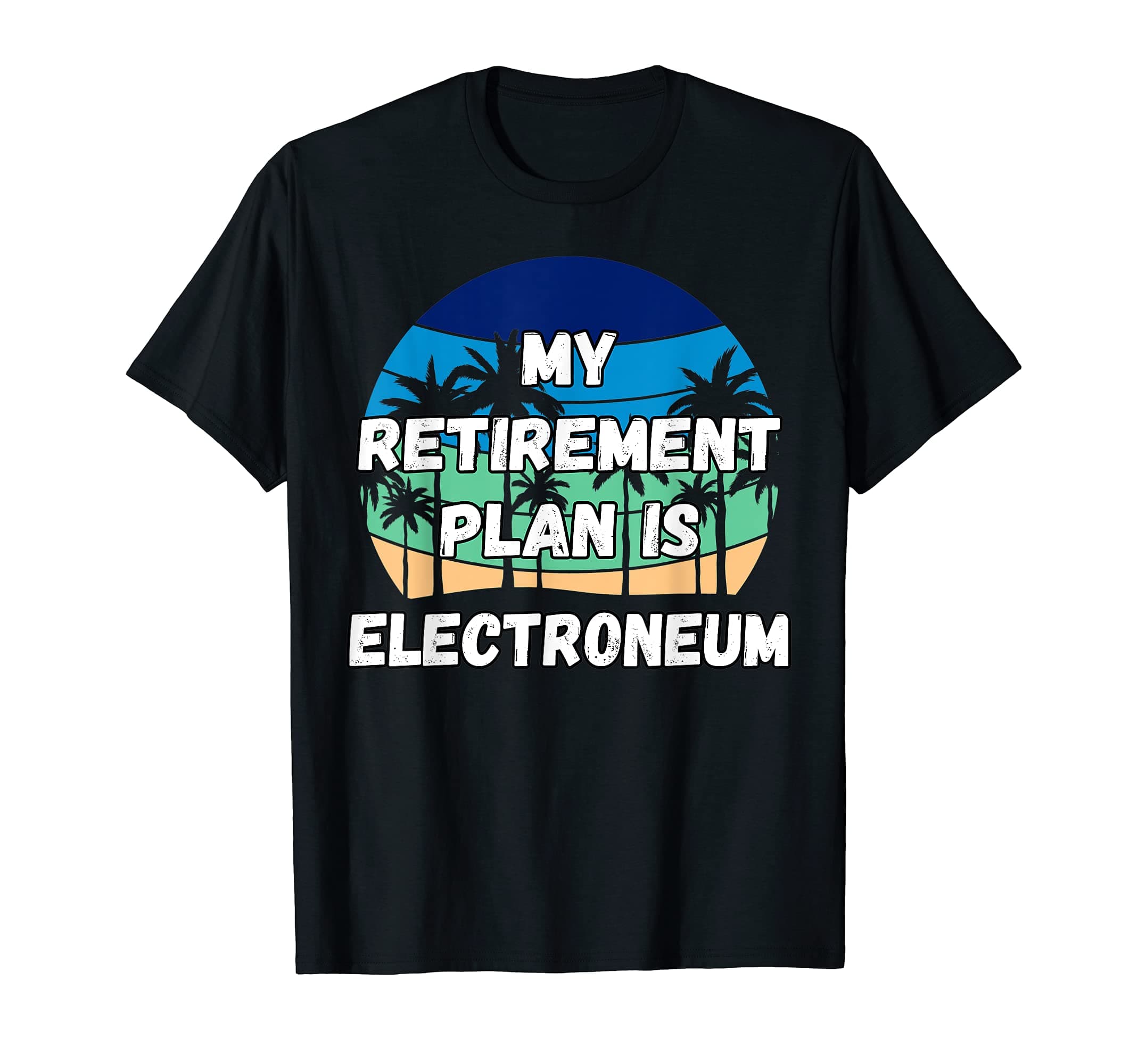Electroneum Crypto, My Retirement Plan is Electroneum T-Shirt