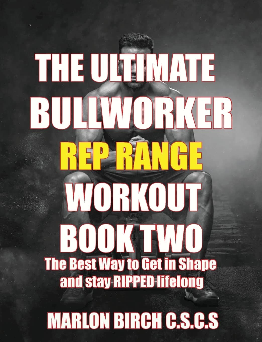 The Ultimate Bullworker Power Rep Range Workouts Book Two: 4