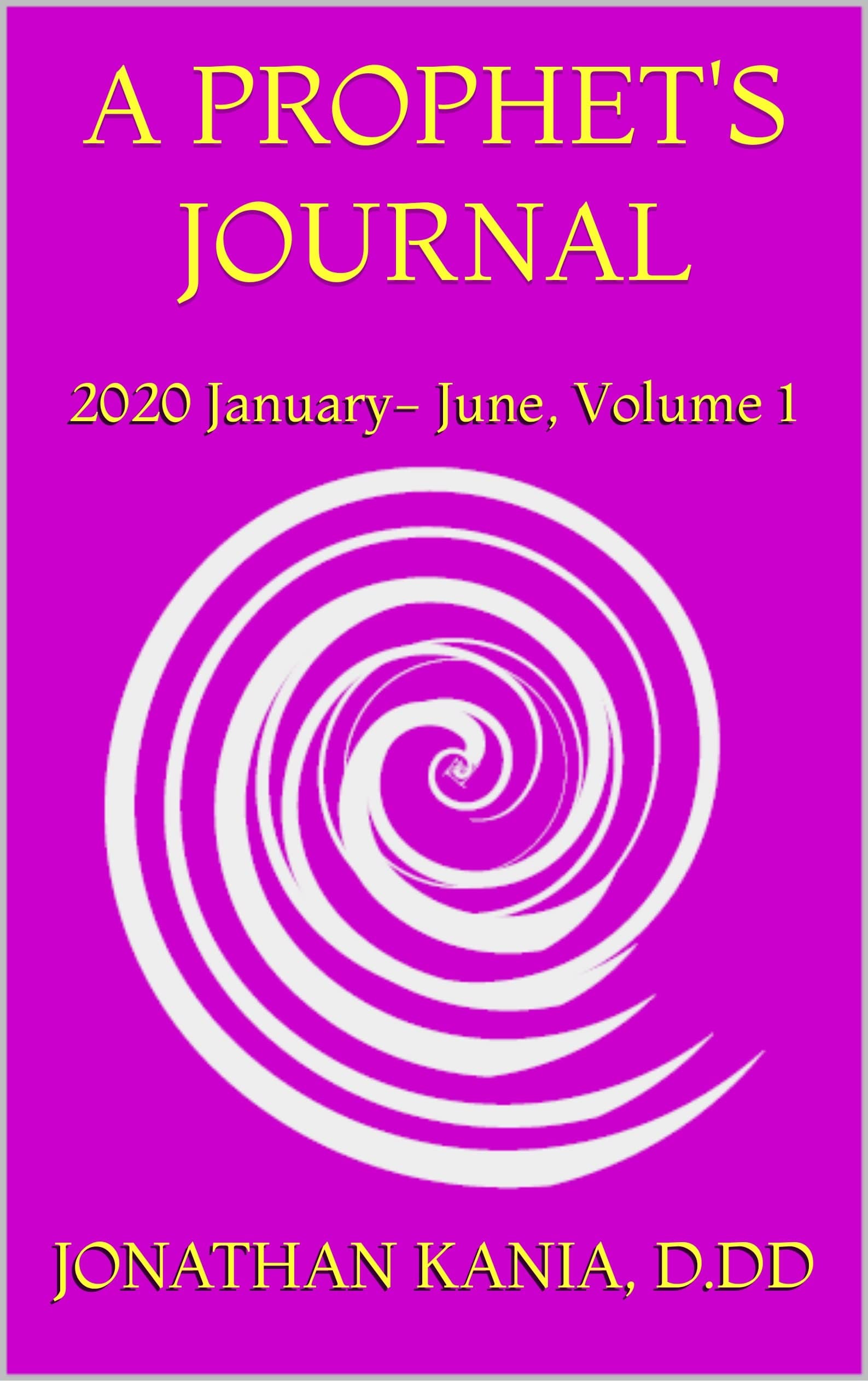 A PROPHET'S JOURNAL: 2020 January- June, Volume 1