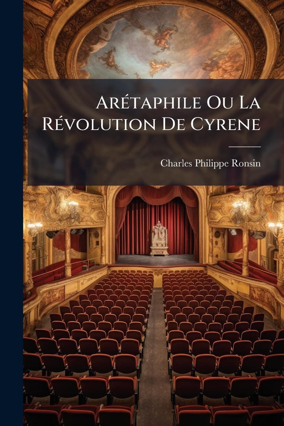 Arétaphile Ou La Révolution de Cyrene: Tragédie...