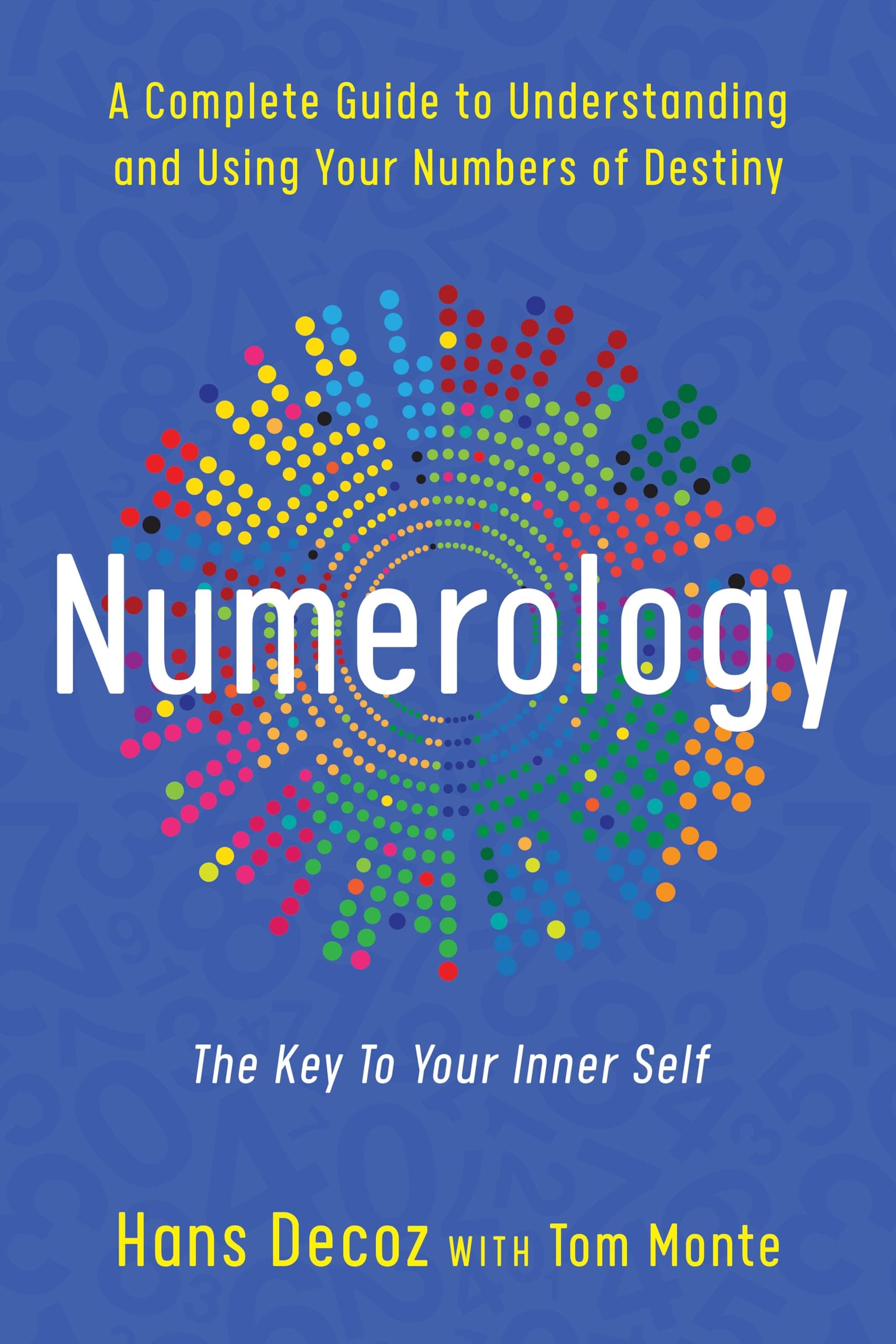 Numerology: A Complete Guide to Understanding and Using Your Numbers of Destiny, Key to Your Inner Self