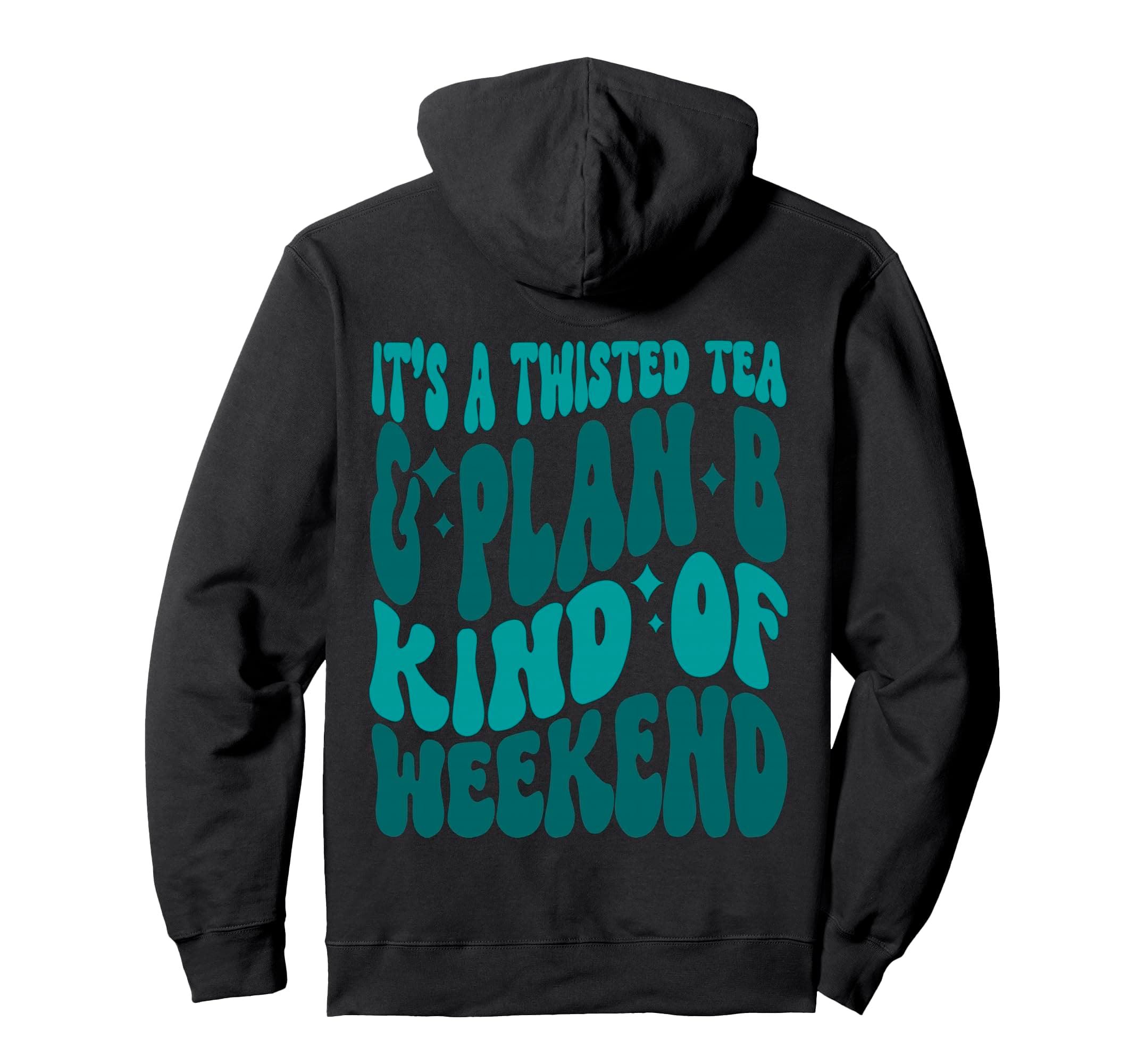 Its a twisted tea and plan b kind of weekend Pullover Hoodie