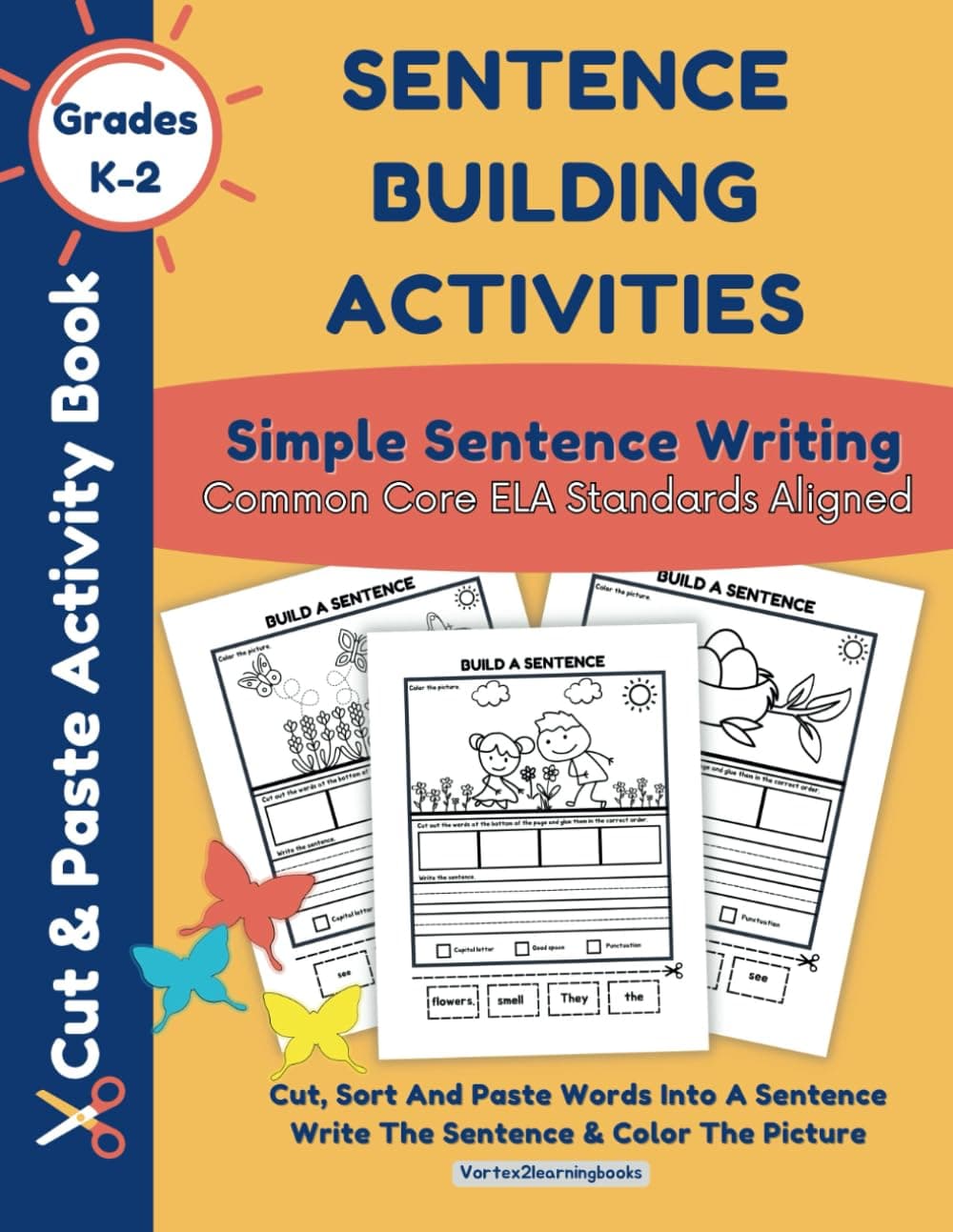 Cut And Paste Activity Book For Kids: Sentence Building Activities - Simple Sentence Writing: Common Core ELA Standards