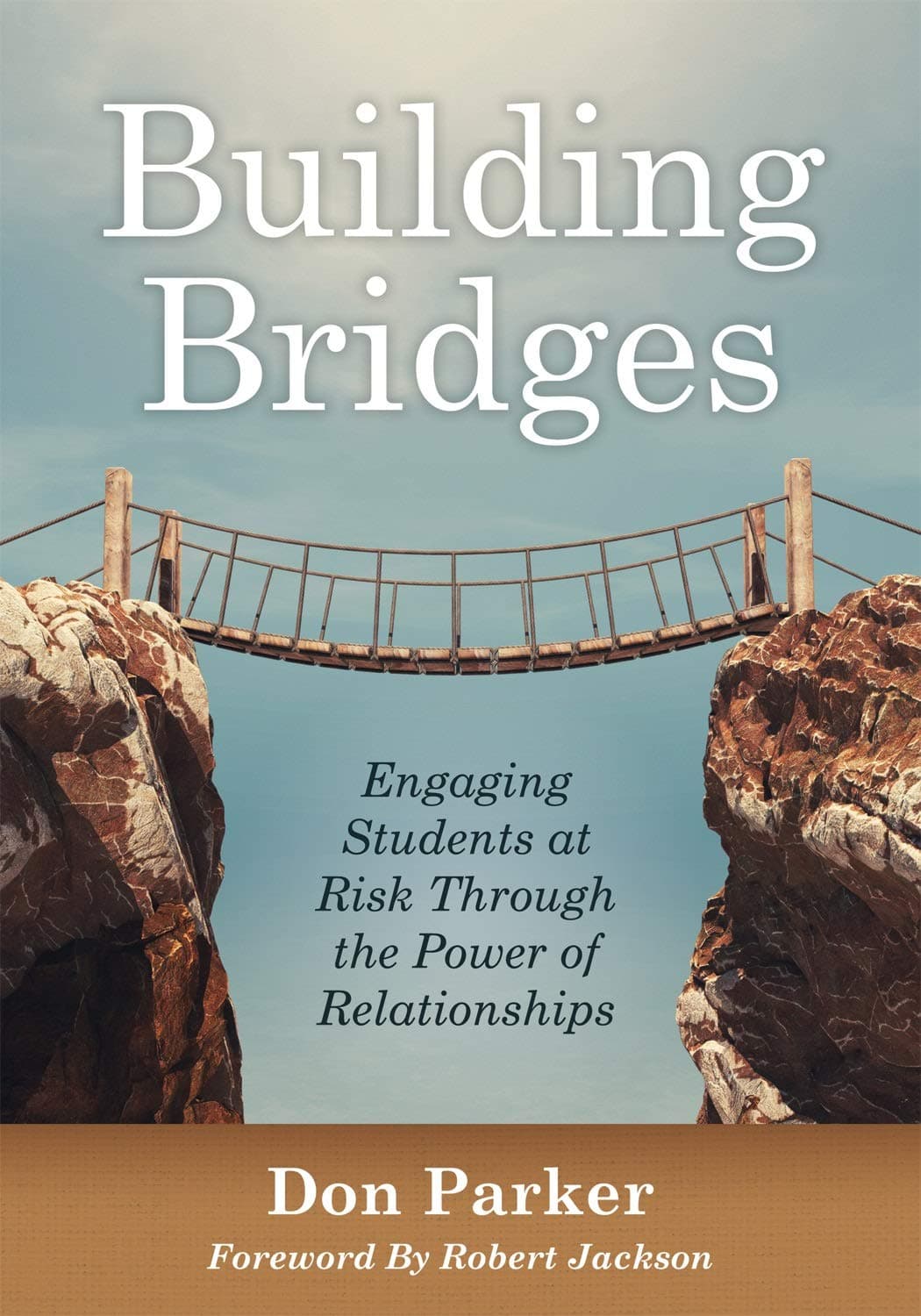 Building Bridges: Engaging Students at Risk Through the Power of Relationships (New Art and Science of Teaching)