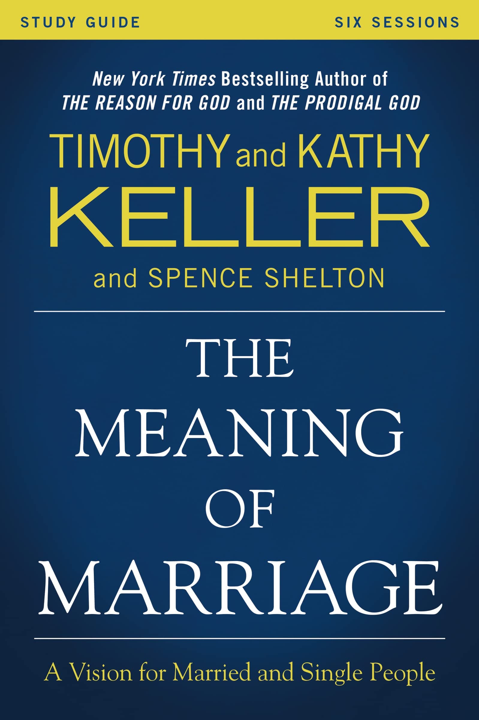 The Meaning of Marriage Study Guide: A Vision for Married and Single People
