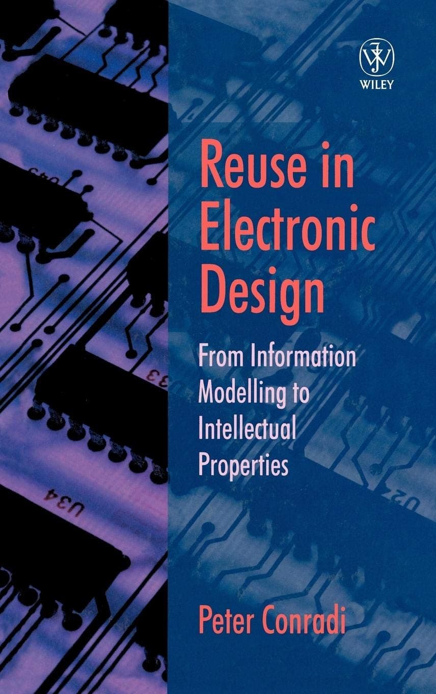 Peter ConradiReuse in Electronic Design: From Information Modelling to Intellectual Properties