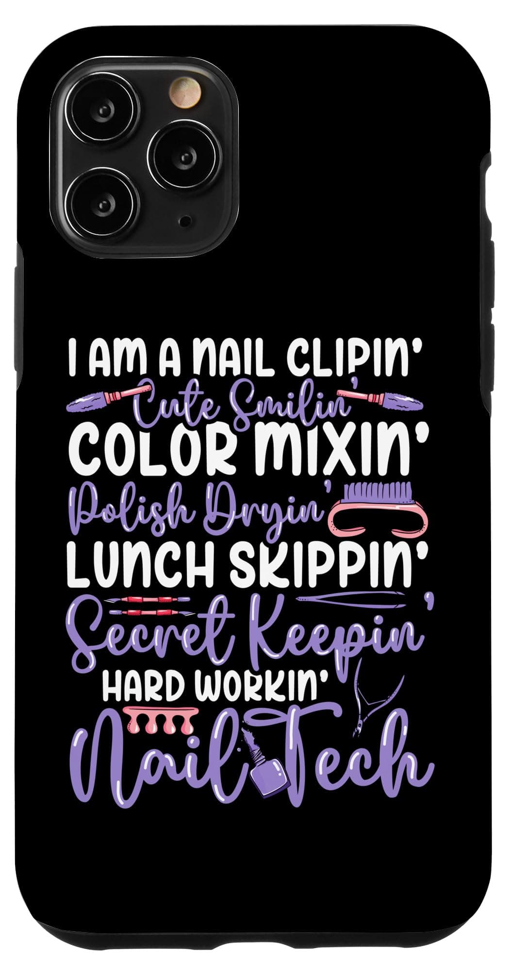 iPhone 11 Pro Nail Tech Quote Work Uniform Nail Polish I'm A Nail Clippin' Case