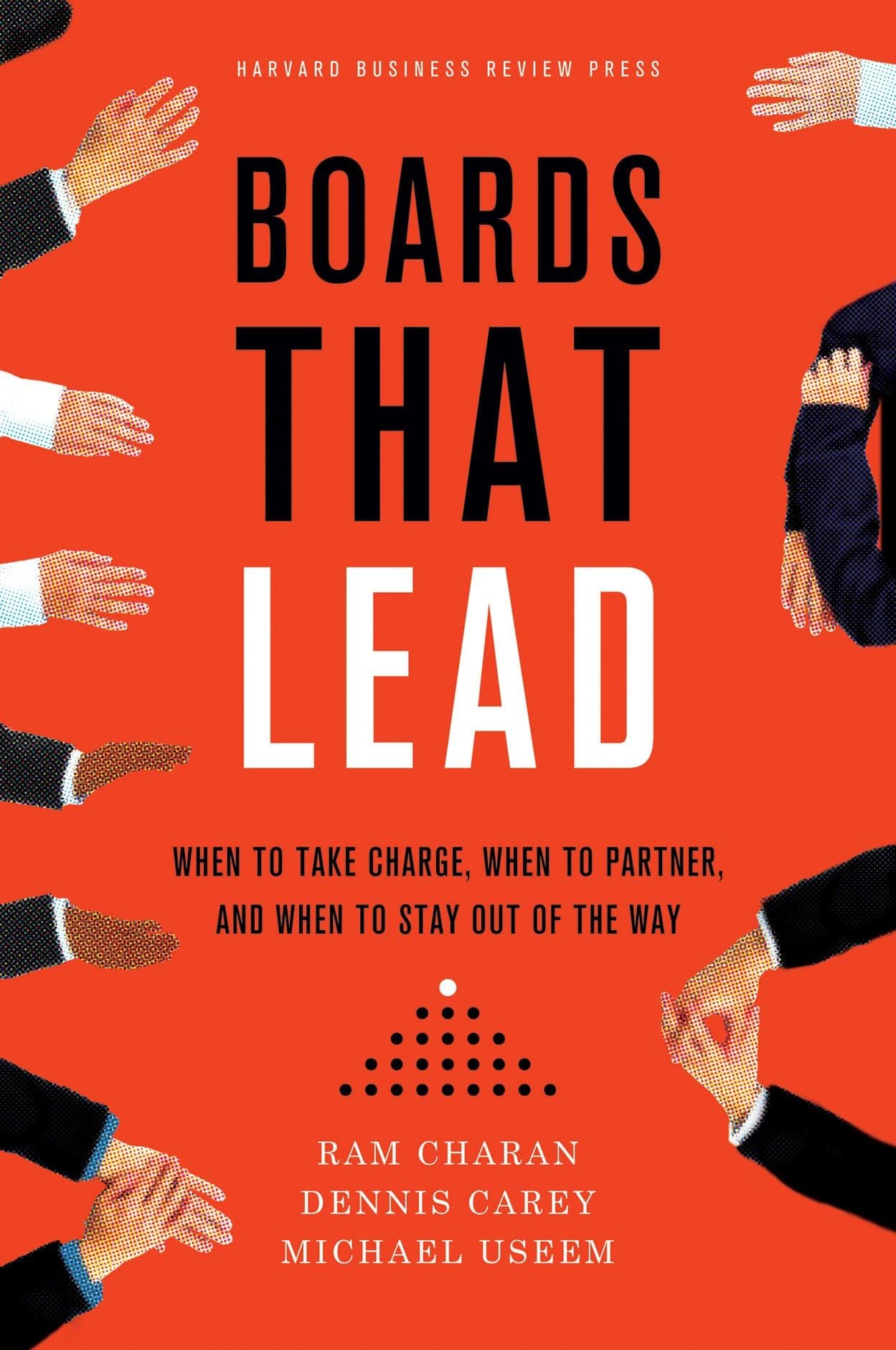 Boards That Lead: When to Take Charge, When to Partner, and When to Stay Out of the Way