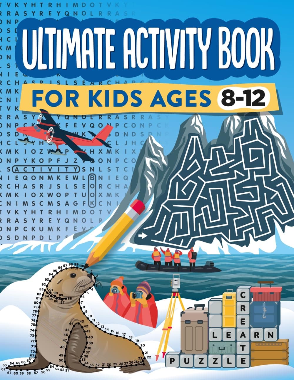 Ultimate Activity Book for Kids Ages 8-12: 100 Fun-Filled Pages of Mazes, Dot to Dot, Word Search, and Crossword Puzzles