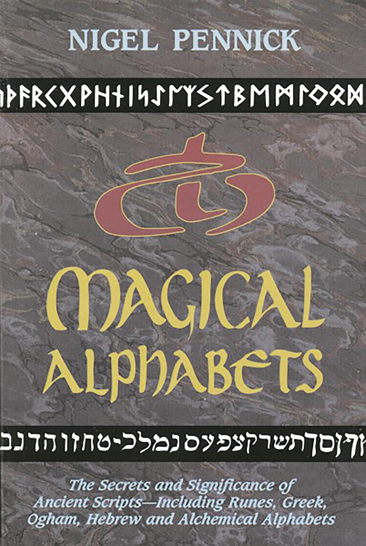 Magical Alphabets: The Secrets and Significance of Ancient Scripts Including Runes, Greek, Ogham, Hebrew and Alchemical Alphabets Paperback – May 1, 1992