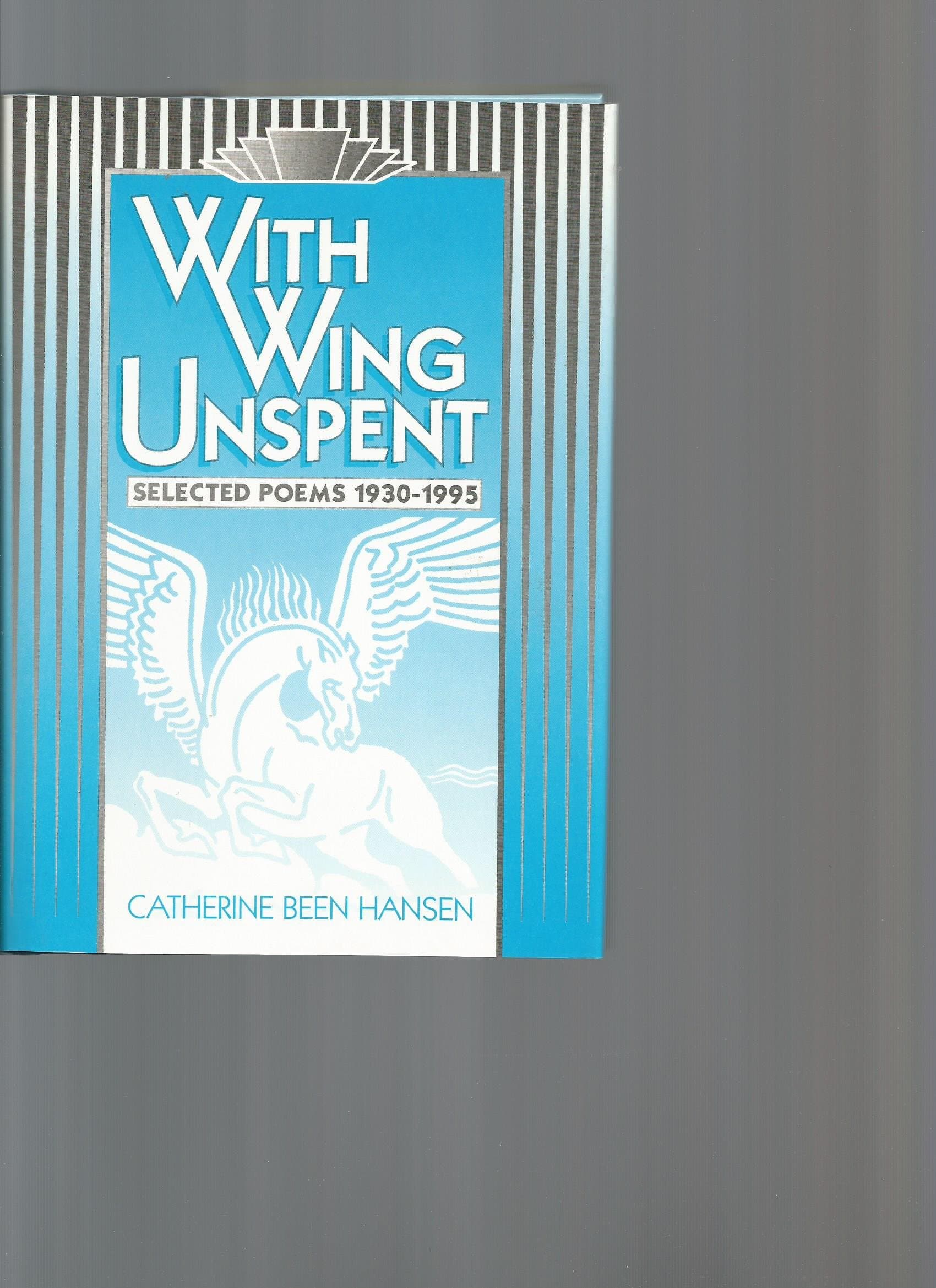 With Wing Unspent: Selected Poems, 1930-1995