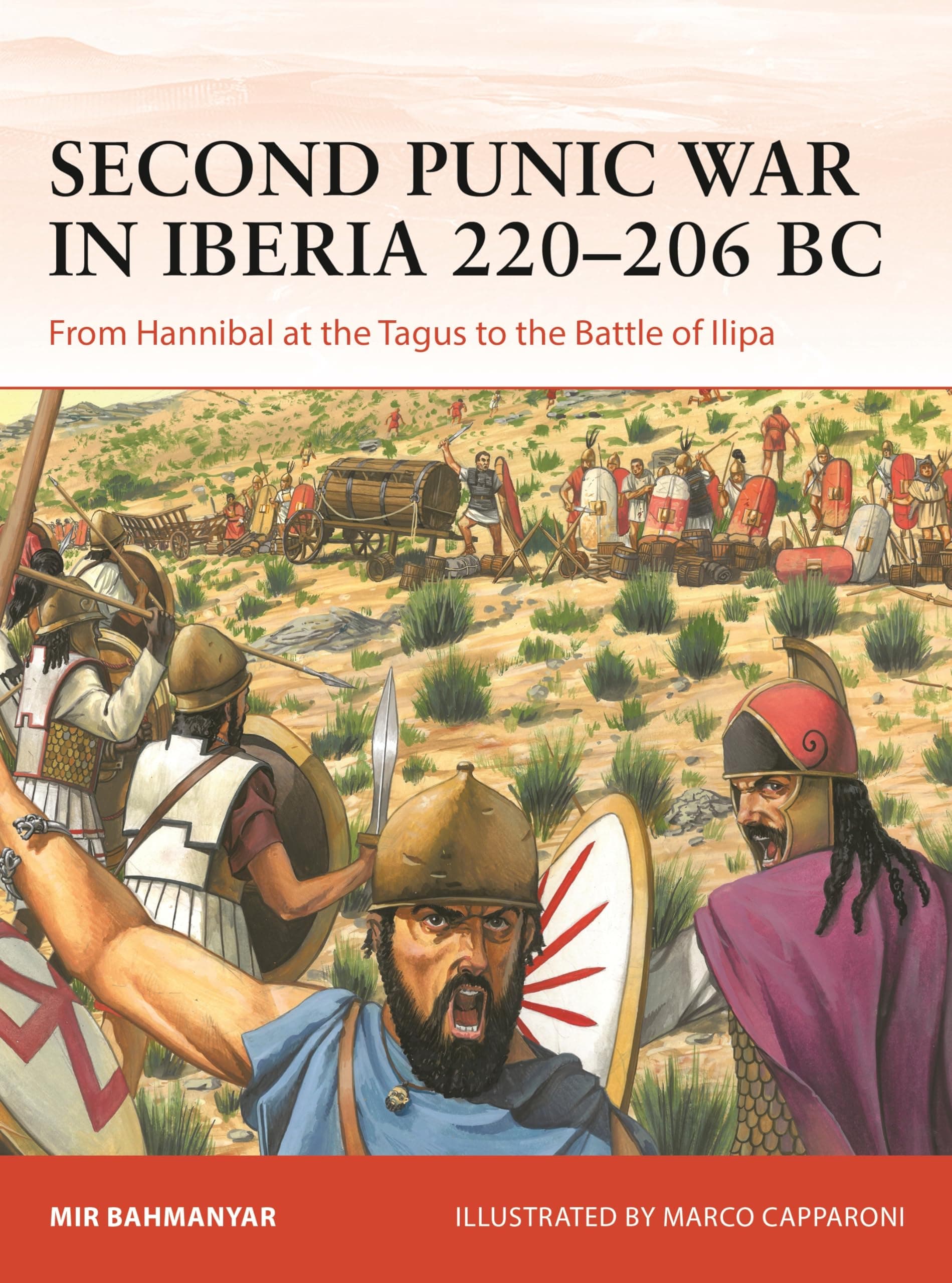 Second Punic War in Iberia 220–206 BC: From Hannibal at the Tagus to the Battle of Ilipa (Campaign Book 400)