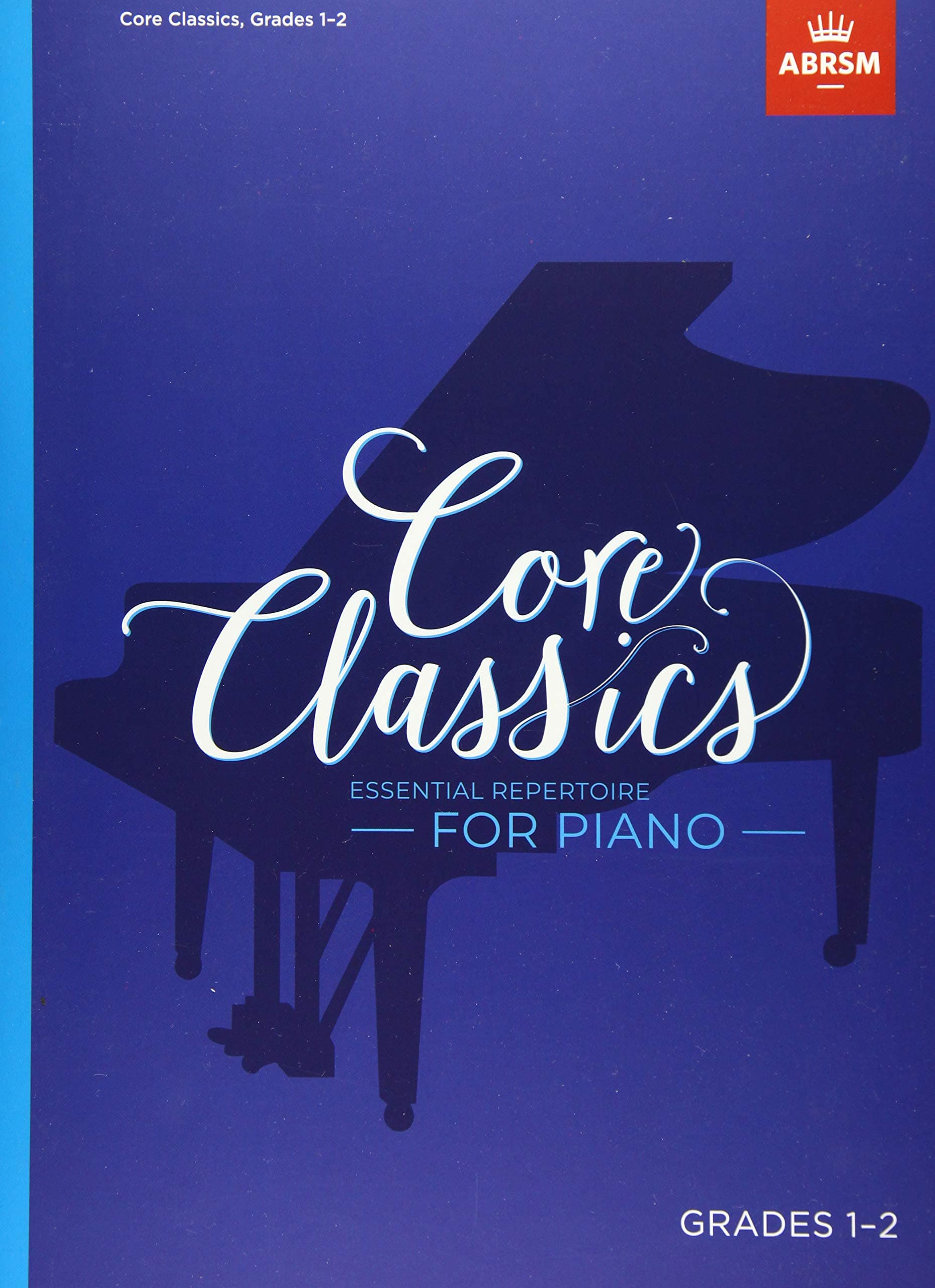 ABRSM Core Classics, Grades 1-2: Essential repertoire for piano