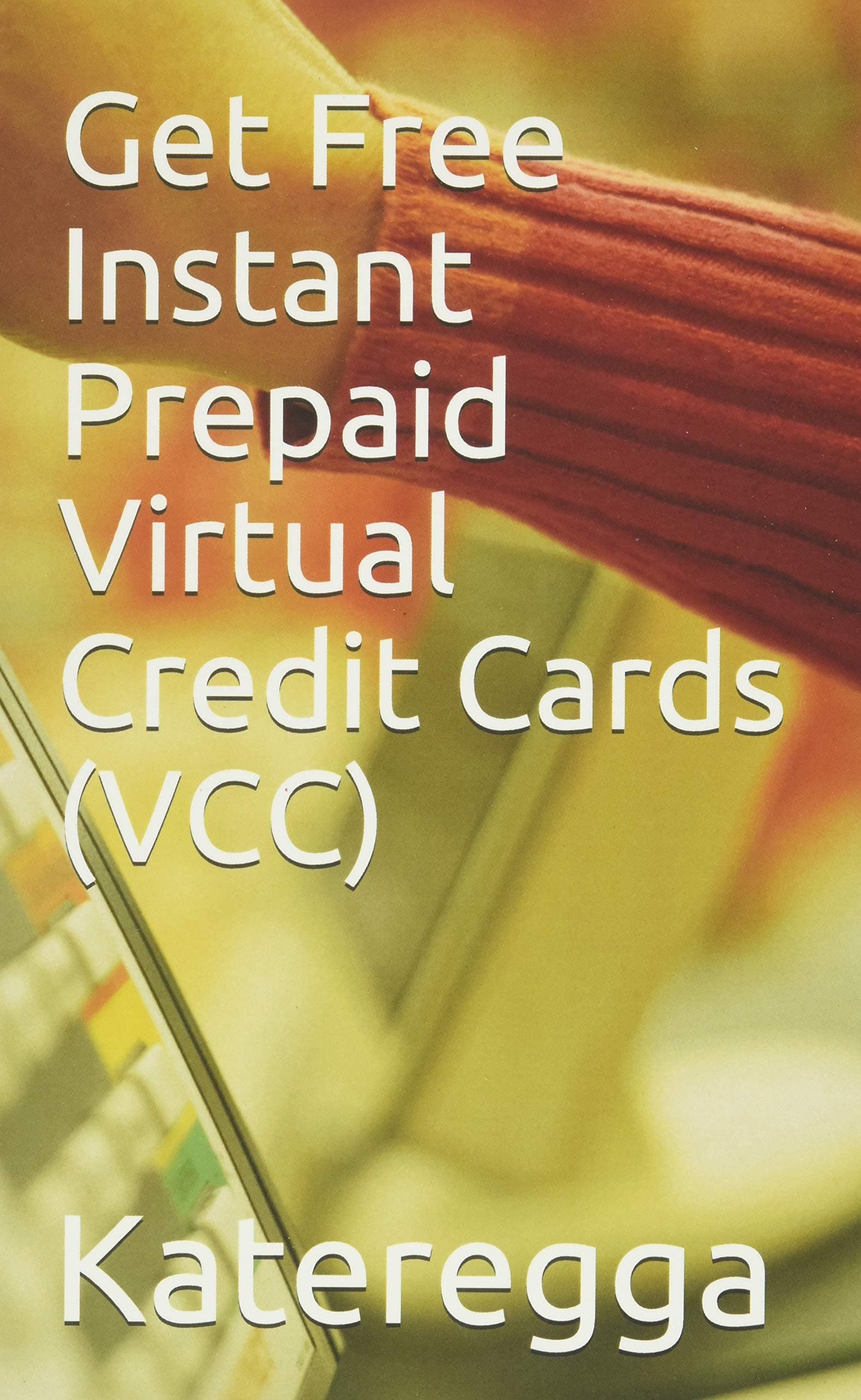 Independently published Get Free Instant Virtual Credit Card (VCC) - Gift Card - Instant Delivery