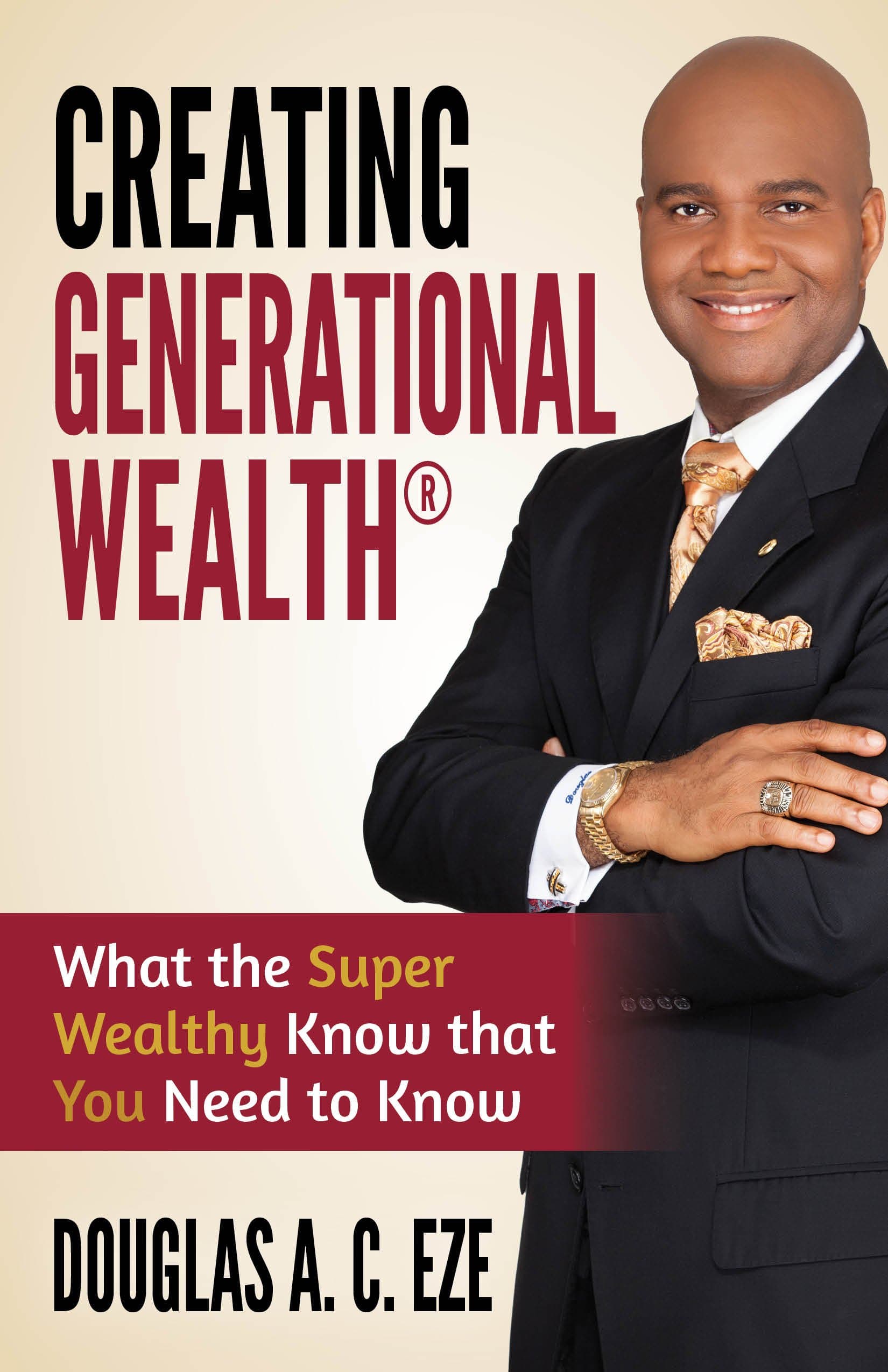 Creating Generational Wealth: What the Super Wealthy Know that You Need to Know Paperback – January 1, 2014