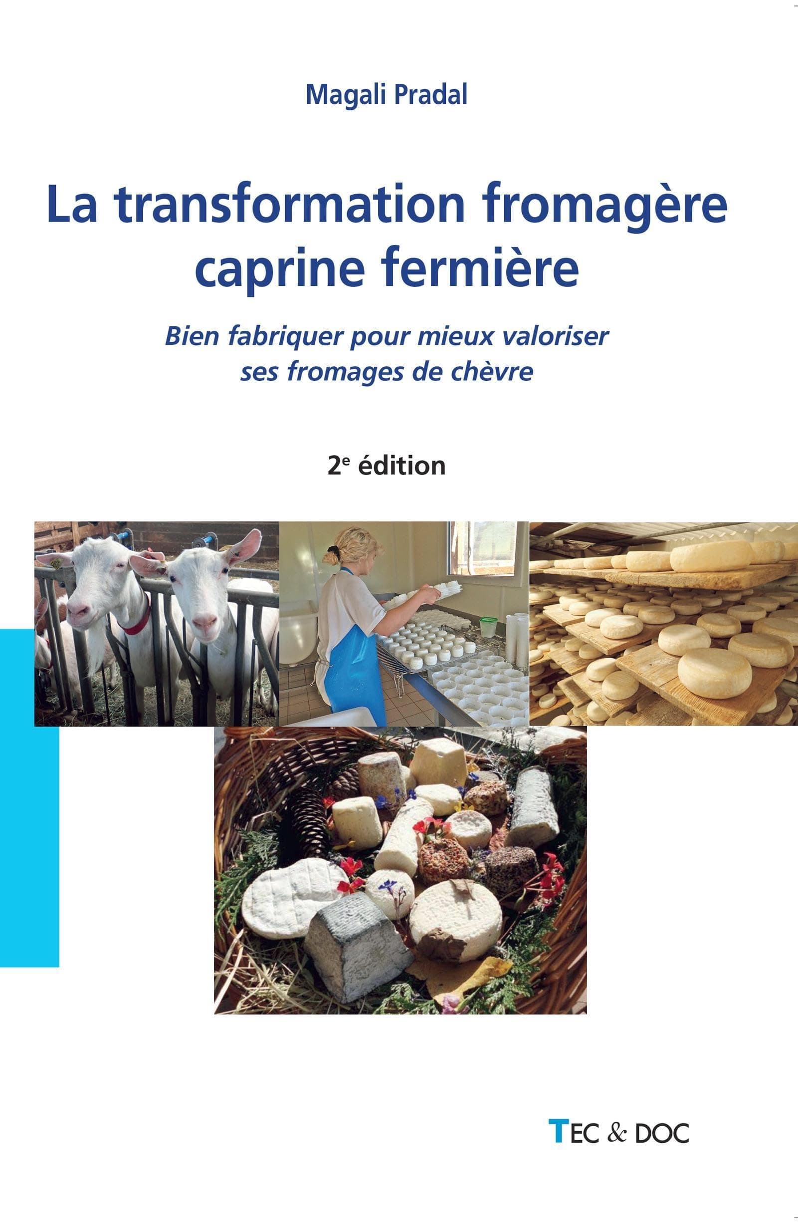 La transformation fromagère caprine fermière (2° Éd.): Bien fabriquer pour mieux valoriser ses fromages de chèvre