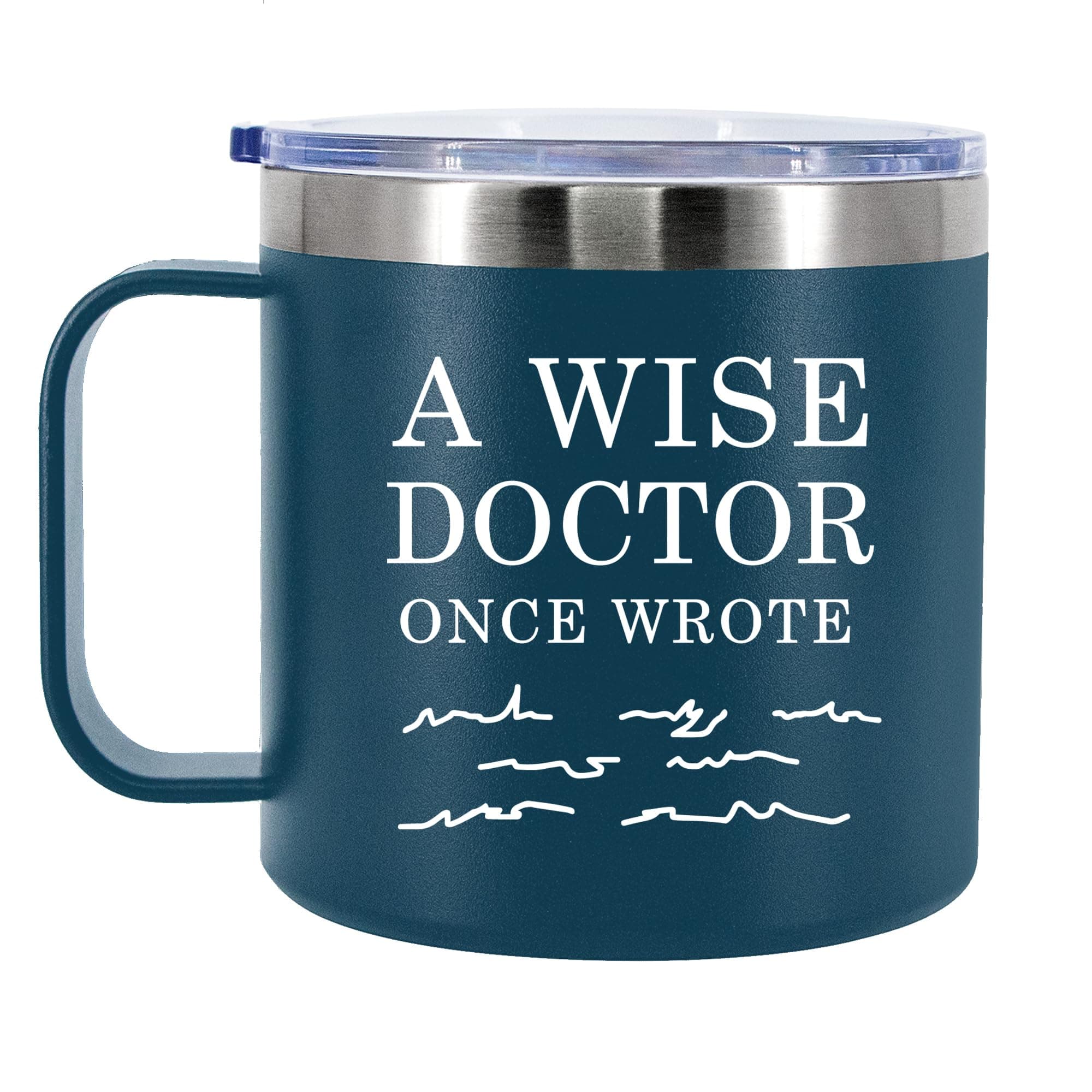 - A Wise Doctor Once Wrote Insulated Coffee Cup 14oz With Handle And Lid Doctor Gifts Physician Medical Student MD Dr Husband Wife Dad Mom Stainless Steel Vacuum Insulated Camping Travel Mug (Blue)