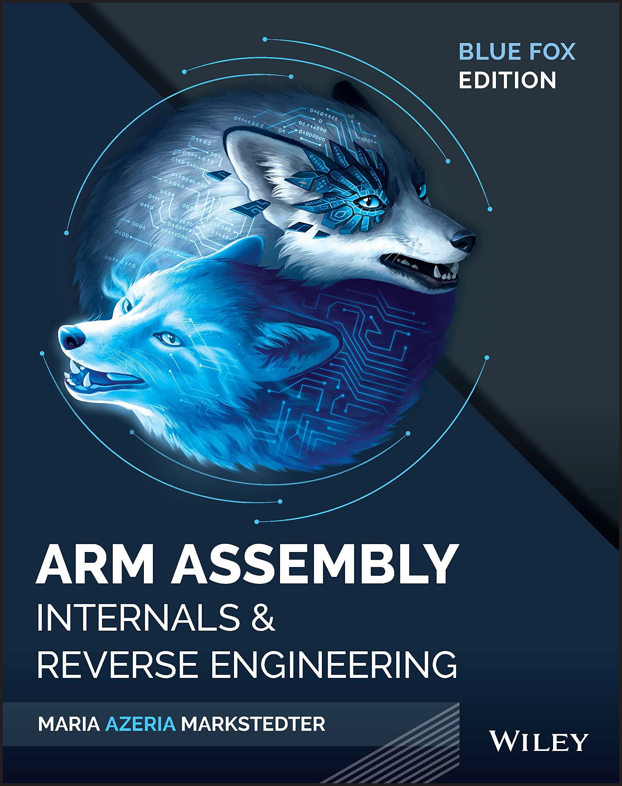 Blue Fox: Arm Assembly Internals and Binary Analys is of Mobile and IoT Devices: Arm Assembly Internals and Reverse Engineering