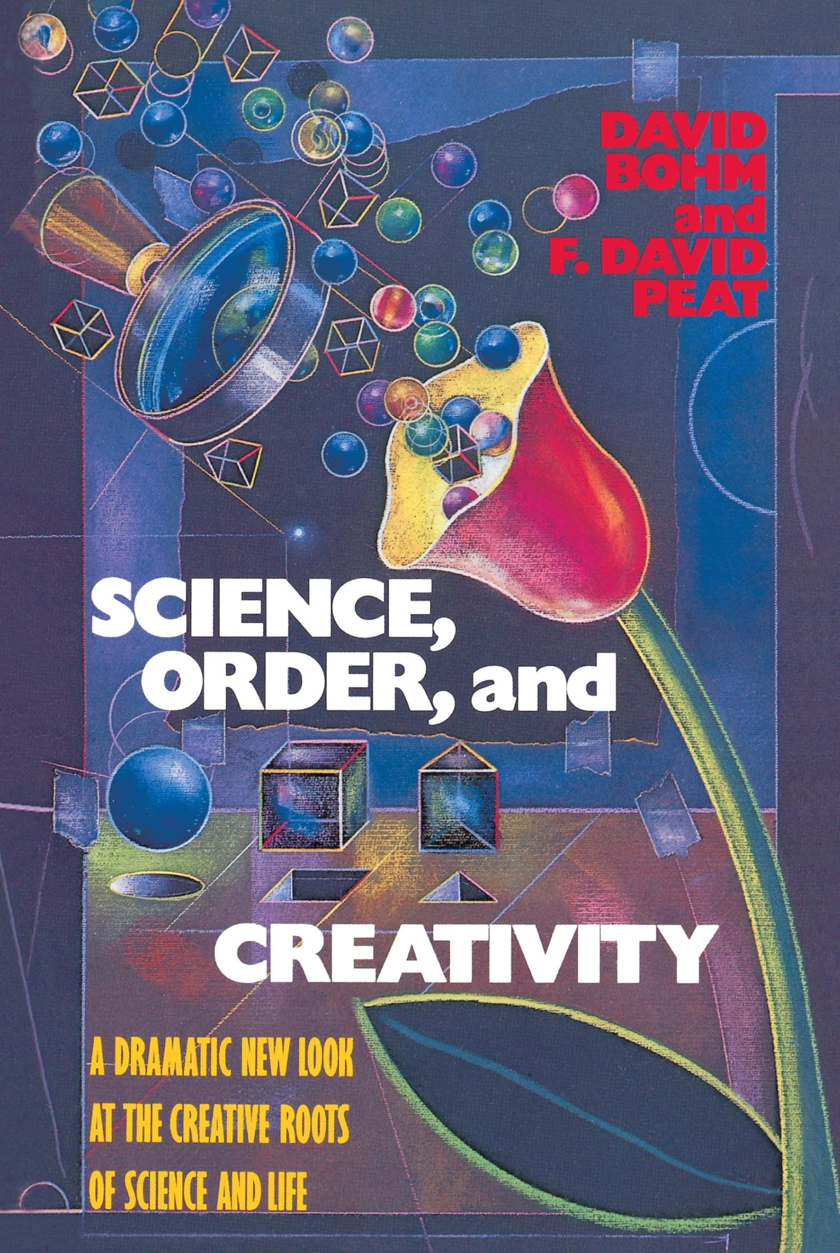Science, Order, and Creativity: A Dramatic New Look at the Creative Roots of Science and Life