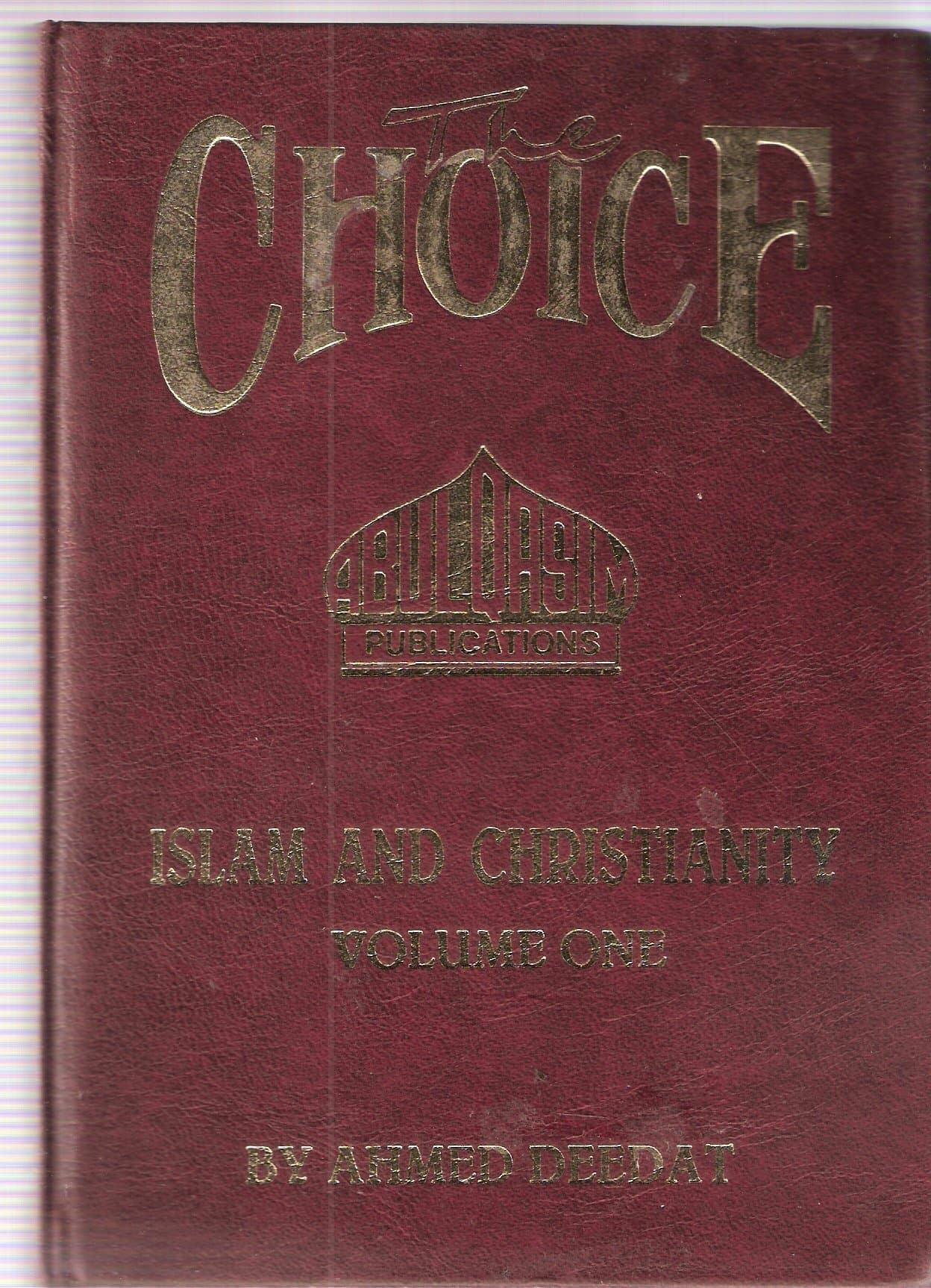 The Choice: Islam and Christianity Volume One