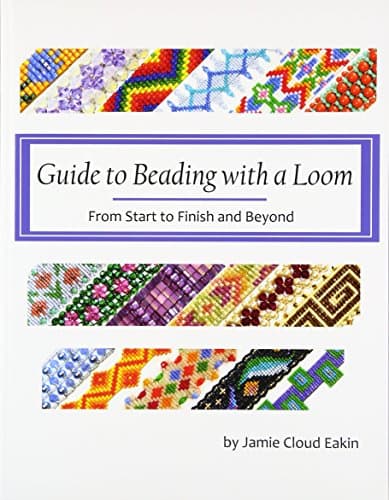Guide to Beading with a Loom: From Start to Finish and Beyond