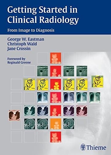 Getting Started in Clinical Radiology: From Image to Diagnosis